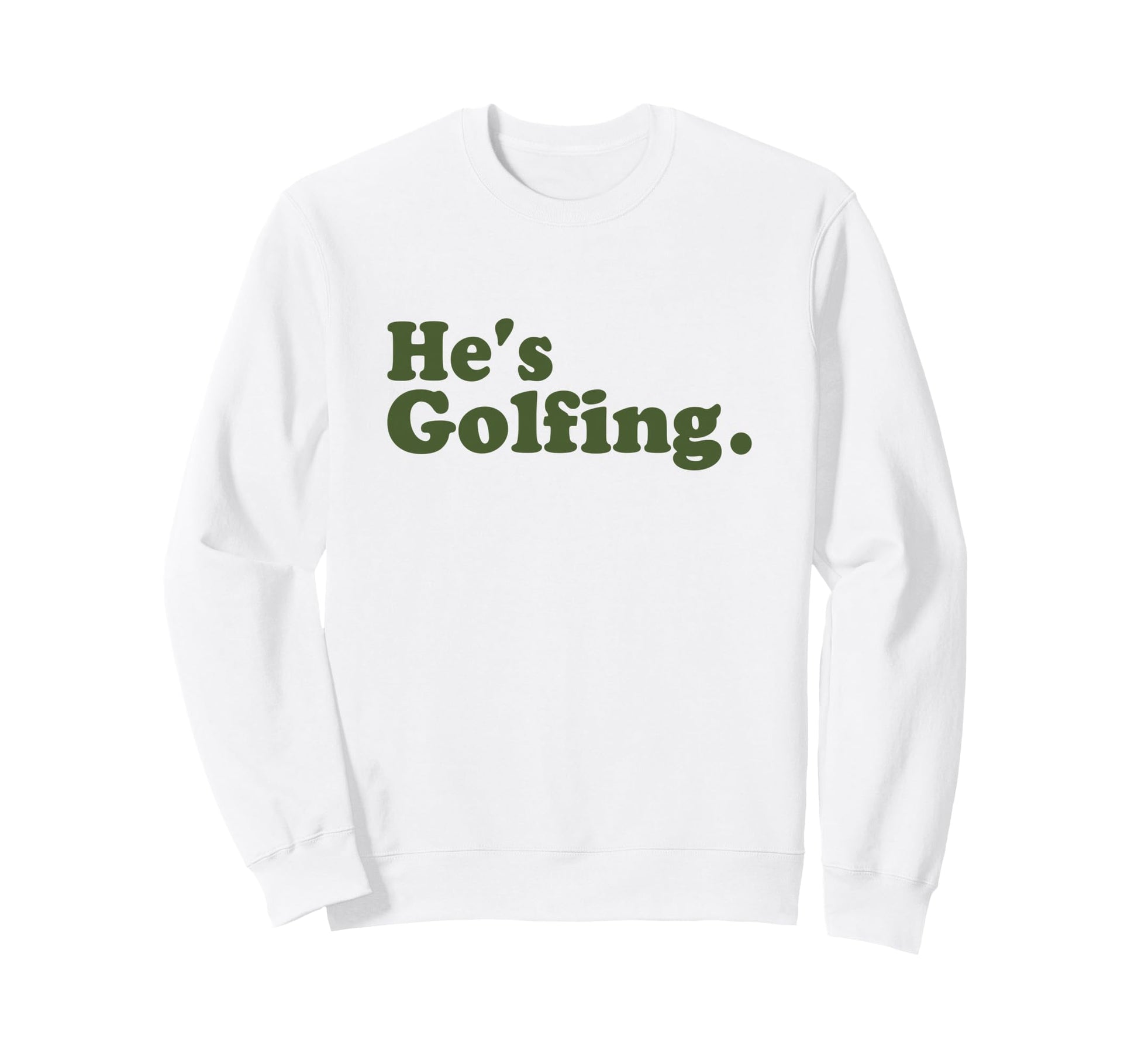 Funny Hes Golfing Wife Girlfriend Sweatshirt - Graphic Print for Adults - T-Shirt, Sweatshirt, Hoodie