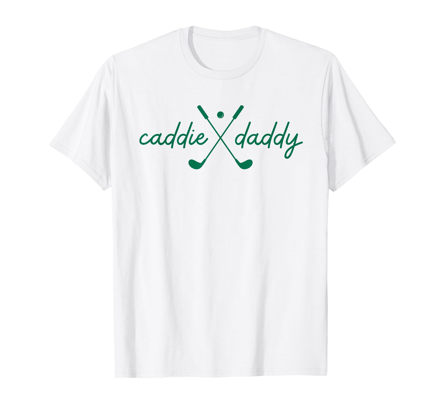 Caddie Daddy Golfing Golfer Funny T-Shirt - Fun Novelty Design Men Women - T-Shirt, Sweatshirt, Hoodie