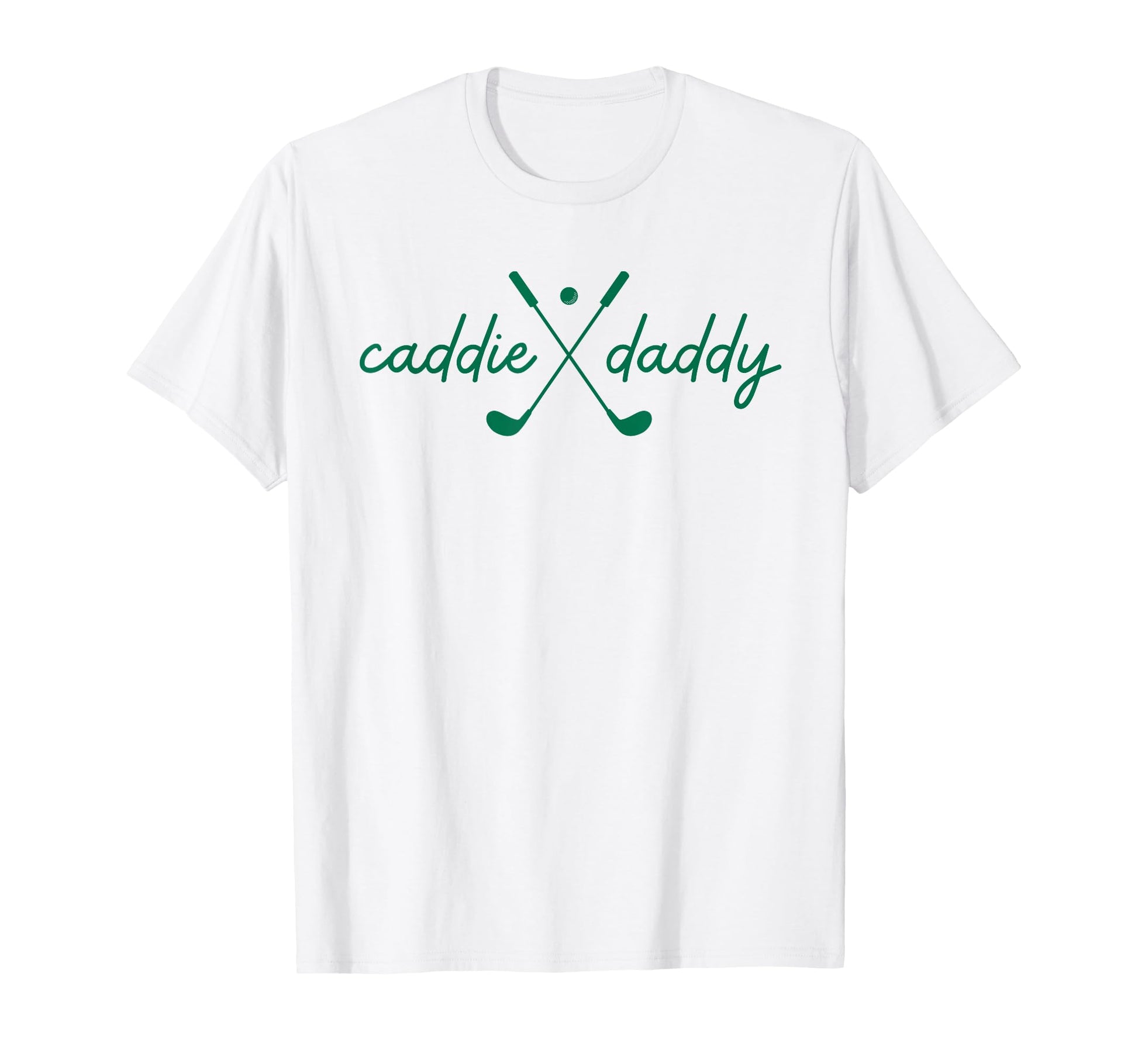 Caddie Daddy Golfing Golfer Funny T-Shirt - Fun Novelty Design Men Women - T-Shirt, Sweatshirt, Hoodie