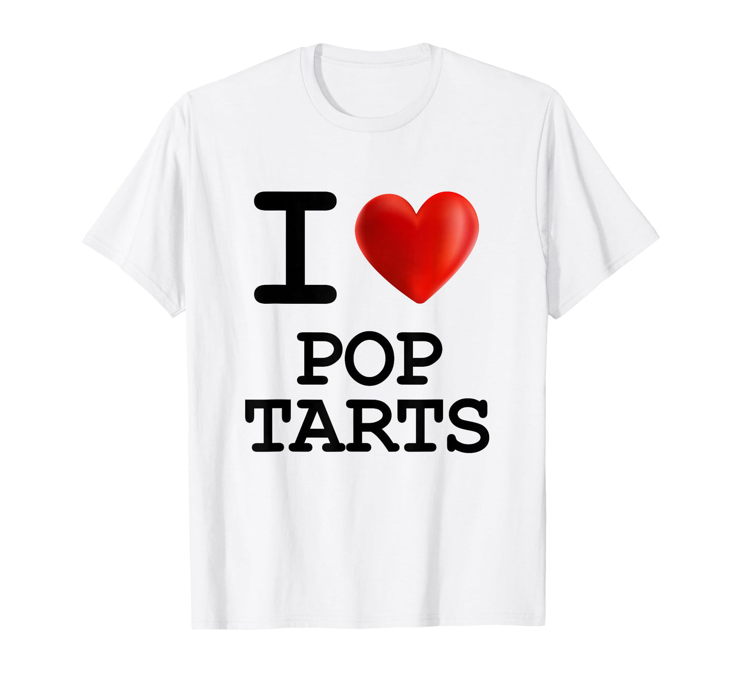 I Love Pop Tarts Food Foodie Heart T-Shirt - Custom Art Print for Adults - T-Shirt, Sweatshirt, Hoodie