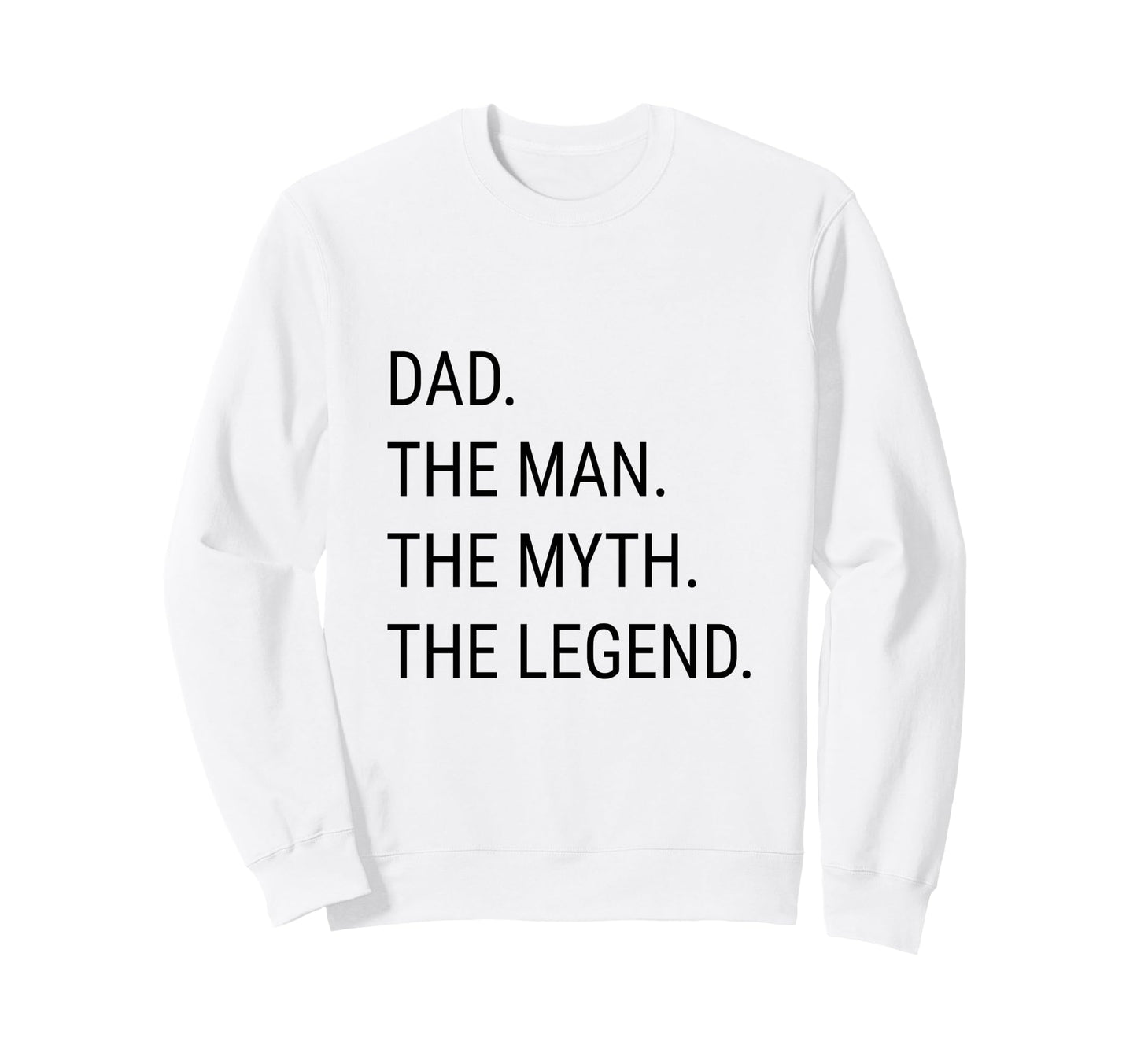 Dad Myth Legend Funny Fathers Day Sweatshirt - Fun Novelty Design Unisex - T-Shirt, Sweatshirt, Hoodie