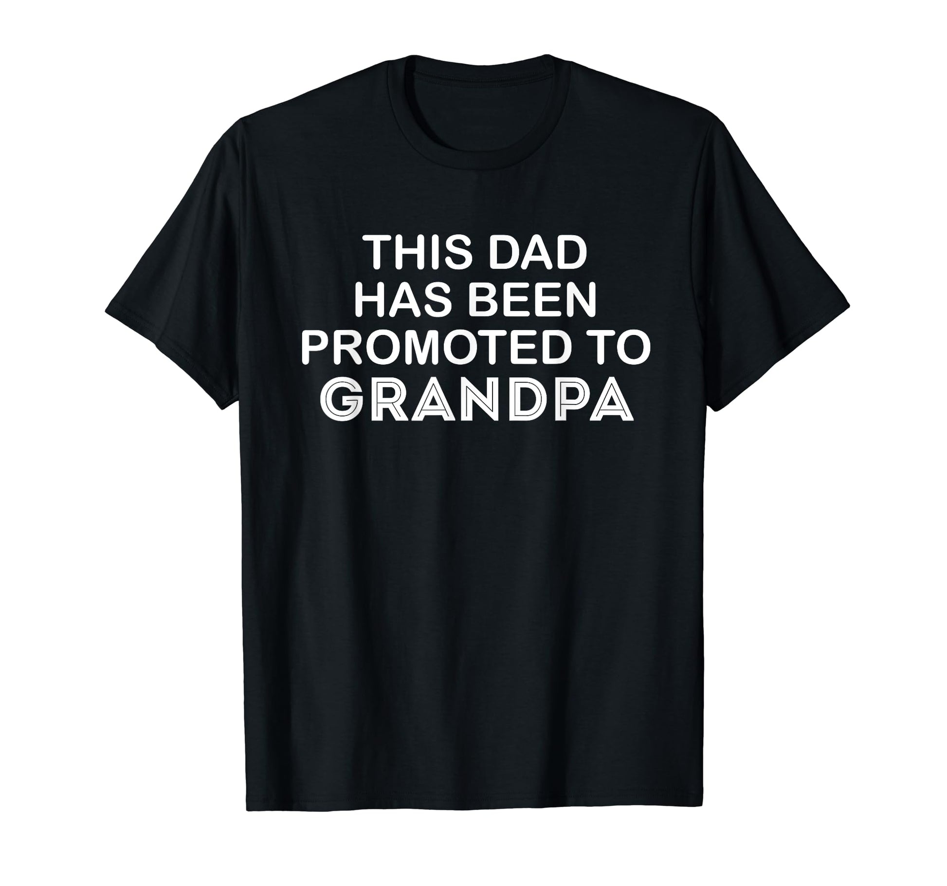 This Dad Has Been Promoted To Grandpa T-Shirt - Unique Graphic Men Women - T-Shirt, Sweatshirt, Hoodie