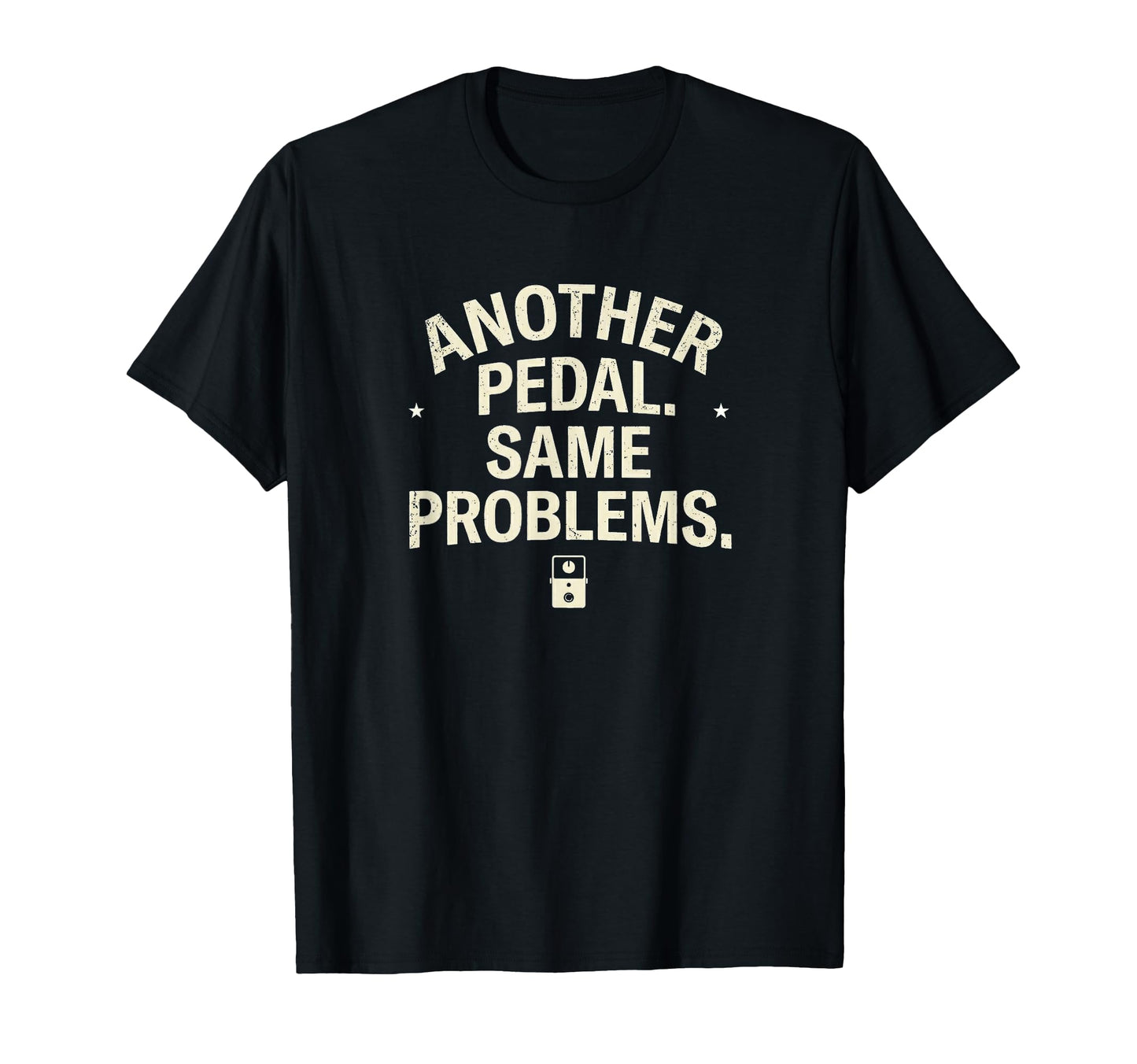Another Pedal Same Problems Funny Guitar T-Shirt - Streetwear Style Unisex - T-Shirt, Sweatshirt, Hoodie