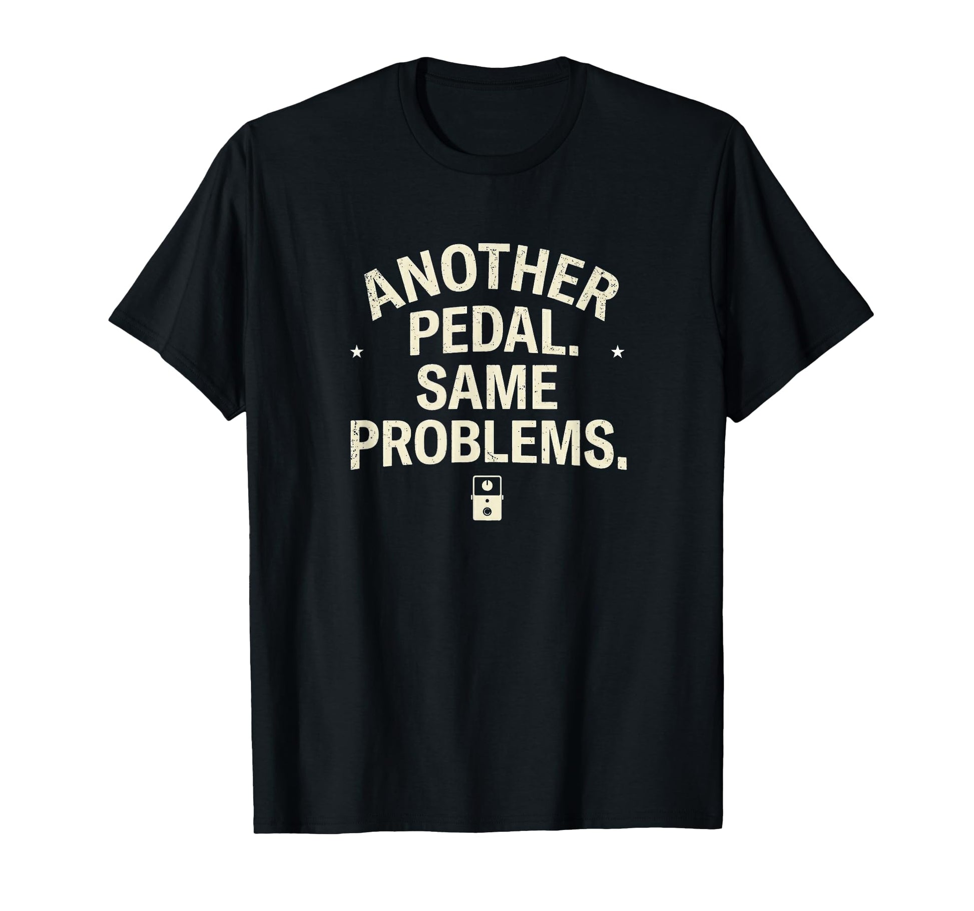 Another Pedal Same Problems Funny Guitar T-Shirt - Streetwear Style Unisex - T-Shirt, Sweatshirt, Hoodie