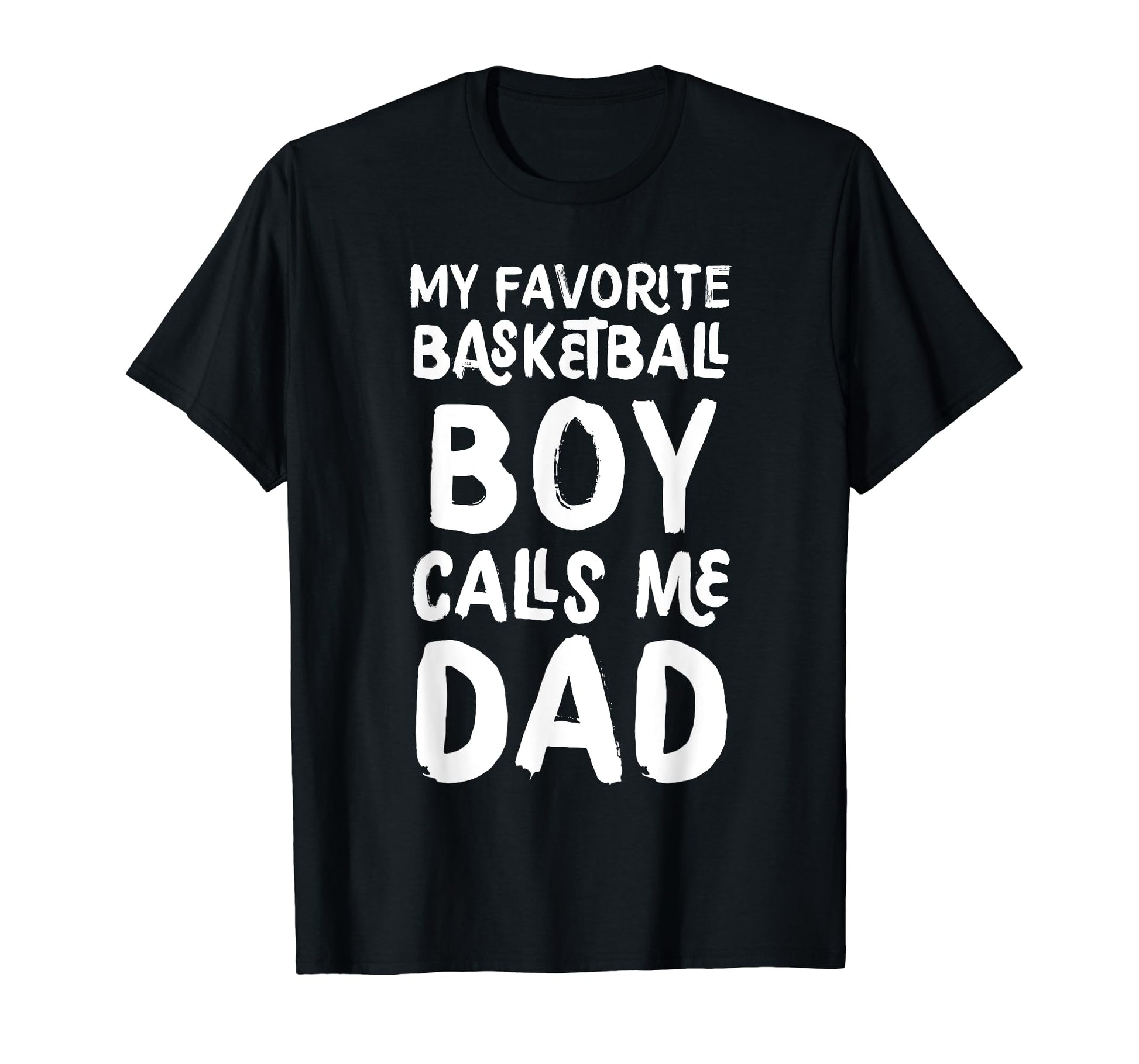 My Favorite Basketball Calls Me Dad Funny T-Shirt - Unique Graphic Unisex - T-Shirt, Sweatshirt, Hoodie