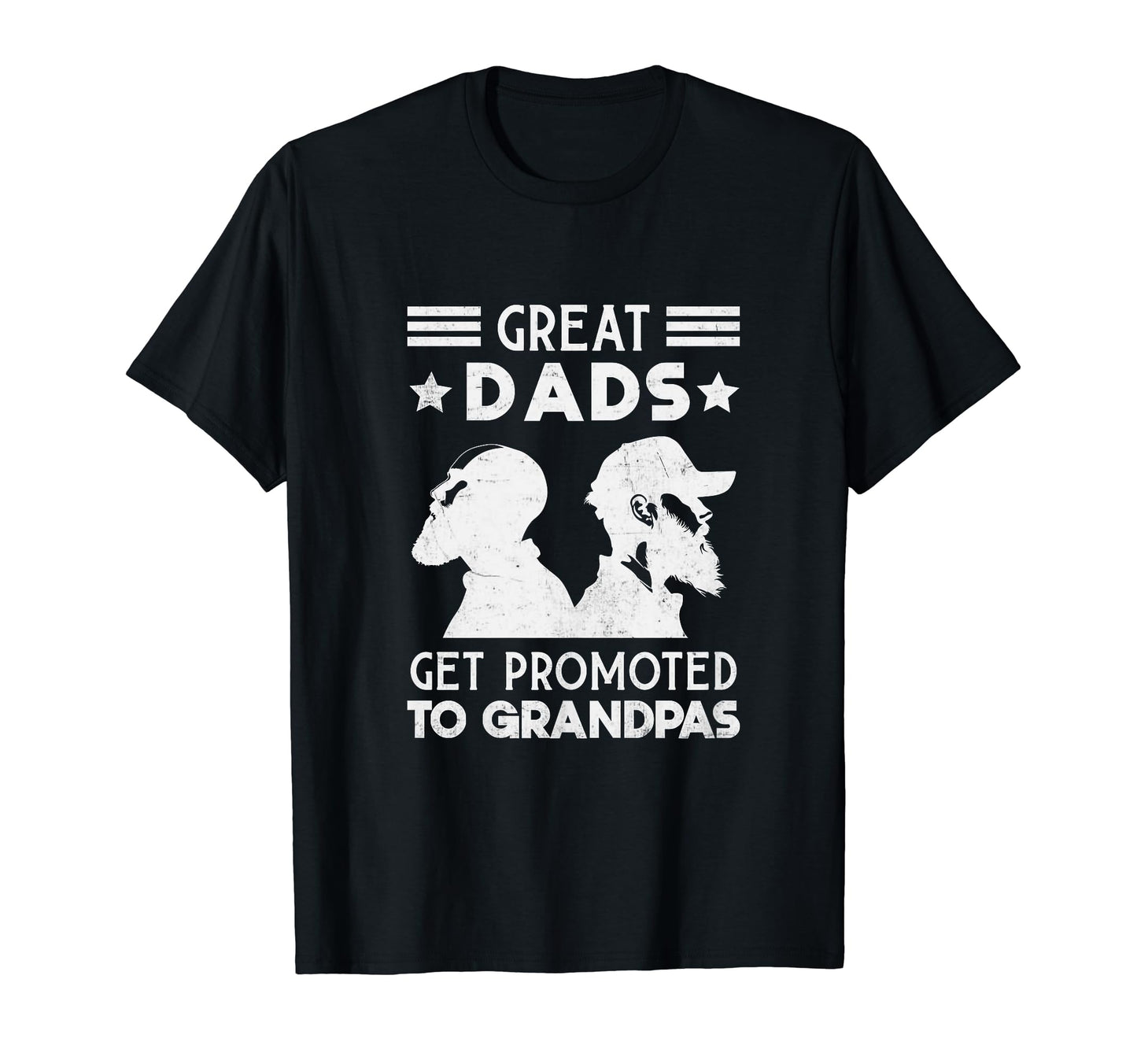 Great Dads Get Promoted To Grandpas T-Shirt - Casual Everyday Wear Unisex - T-Shirt, Sweatshirt, Hoodie
