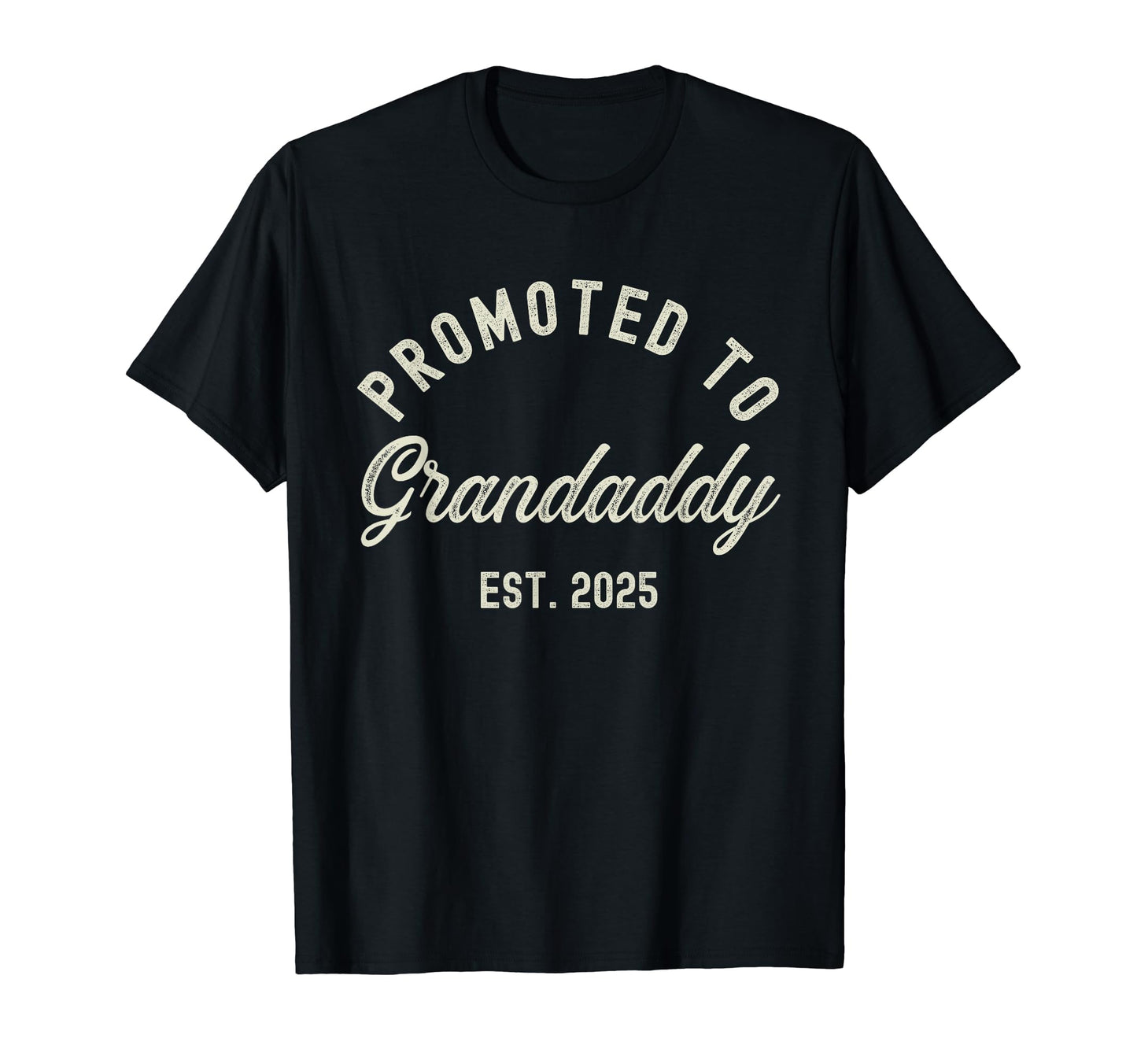 Promoted To Grandaddy Est 2025 T-Shirt - Fun Novelty Design for Adults - T-Shirt, Sweatshirt, Hoodie