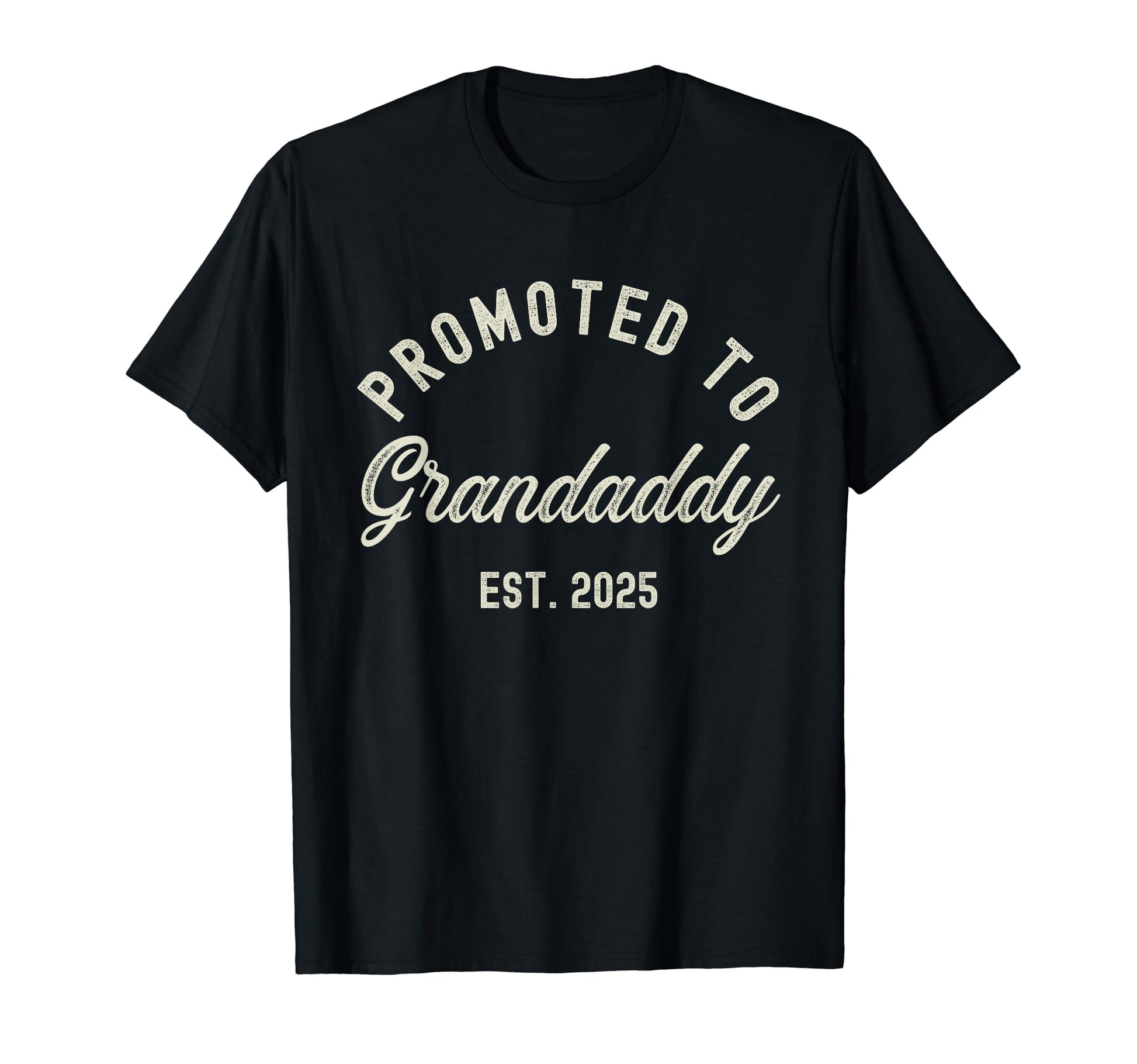 Promoted To Grandaddy Est 2025 T-Shirt - Fun Novelty Design for Adults - T-Shirt, Sweatshirt, Hoodie