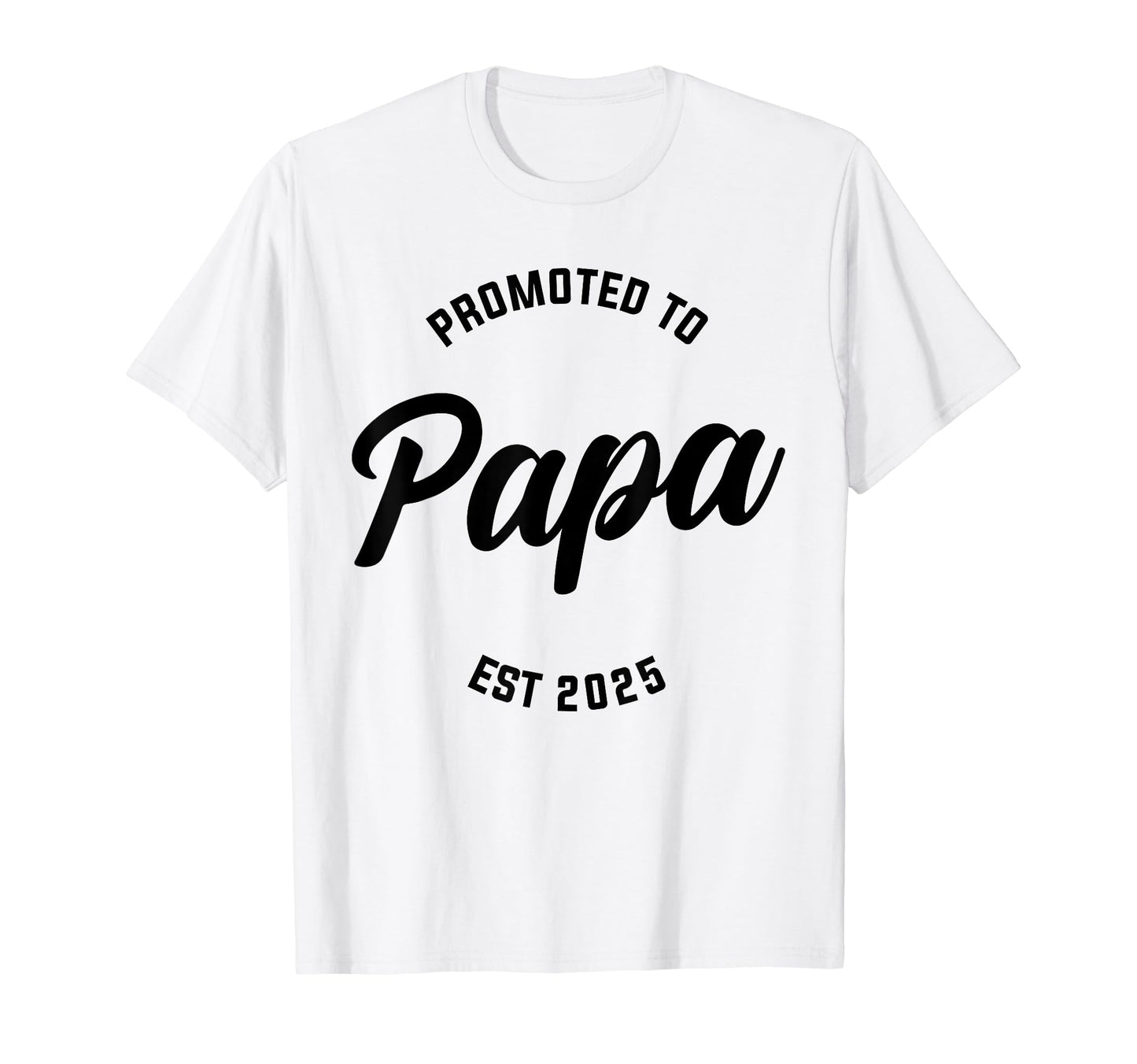Promoted To Papa Est 2025 Grandpa T-Shirt - Aesthetic Graphic Men Women - T-Shirt, Sweatshirt, Hoodie
