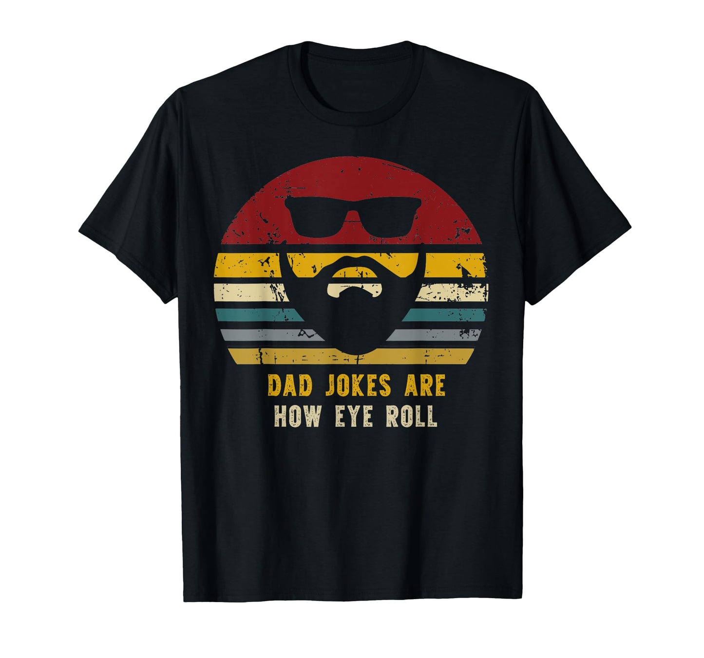Dad Jokes Are How Eye Roll Funny Dads T-Shirt - Streetwear Style Unisex - T-Shirt, Sweatshirt, Hoodie
