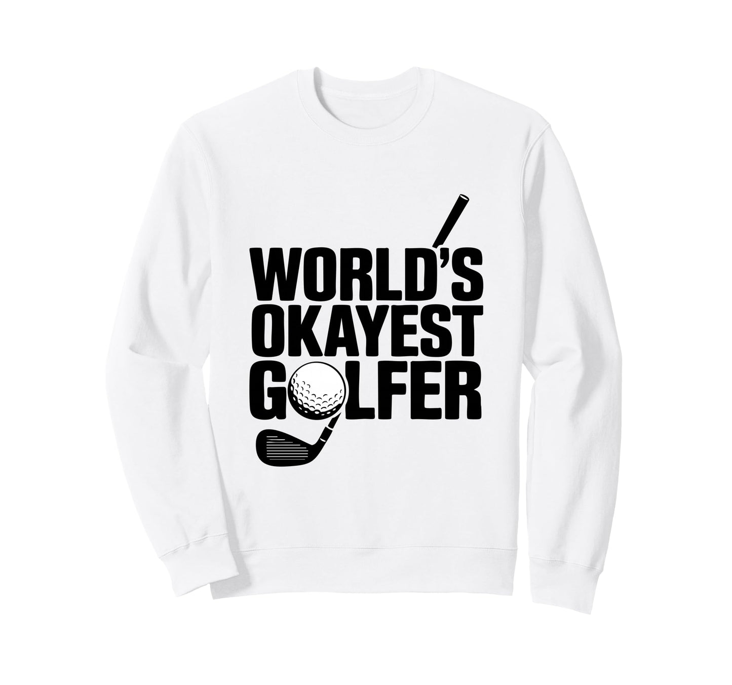 Worlds Okayest Golfer Ball Thumbs Sweatshirt - Streetwear Style Unisex - T-Shirt, Sweatshirt, Hoodie