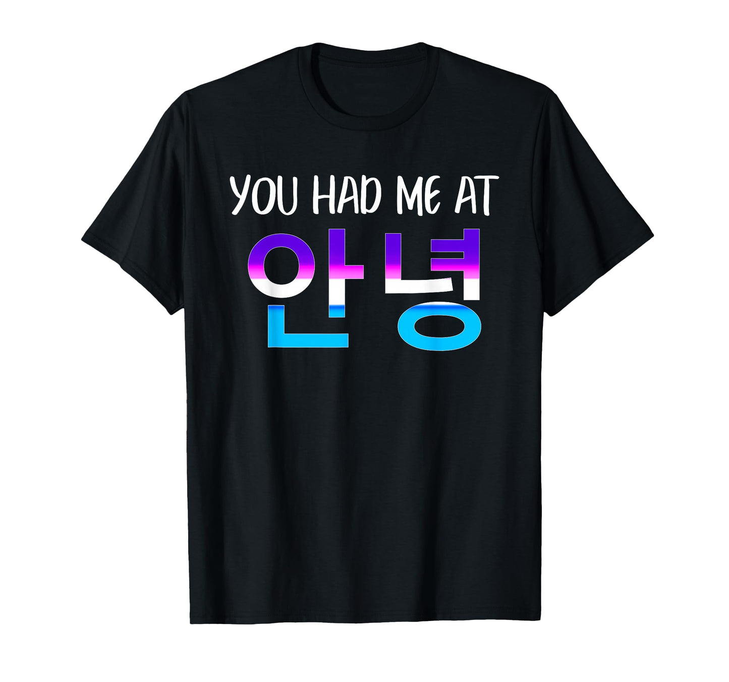 You Had Me Annyeong Korean Hello Kpop T-Shirt - Minimalist Print Men Women - T-Shirt, Sweatshirt, Hoodie