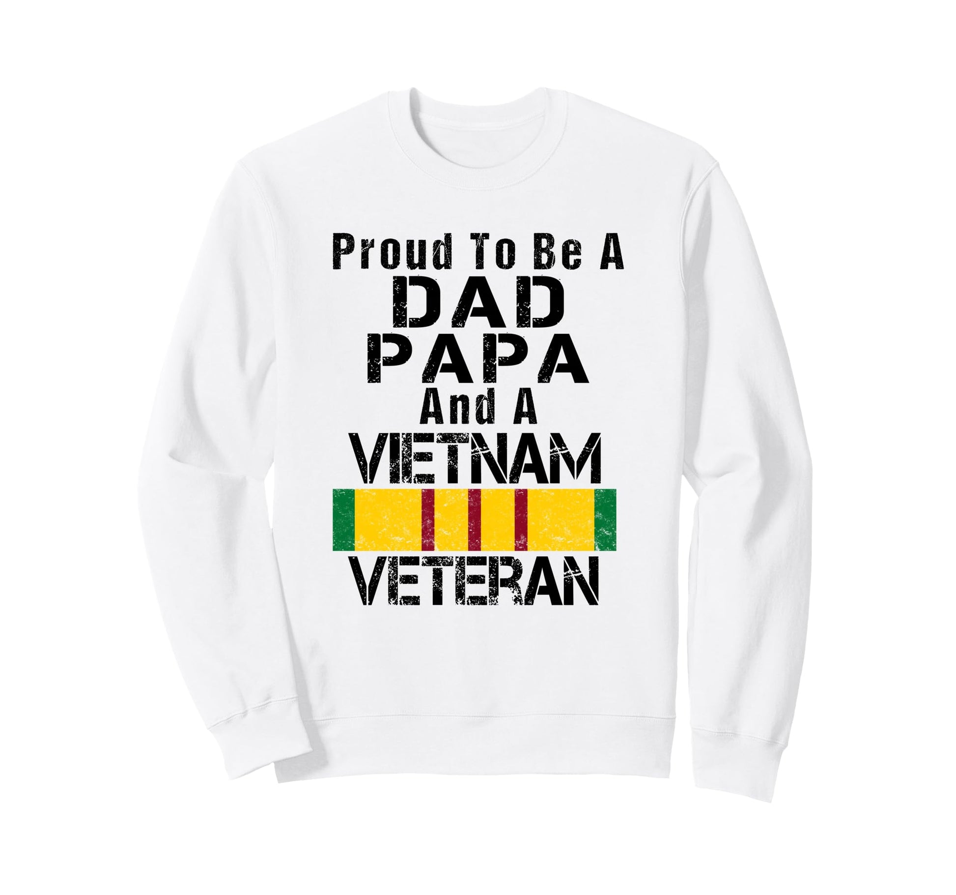 Veterans Day Proud Dad Papa Vietnam Sweatshirt - Graphic Print Unisex - T-Shirt, Sweatshirt, Hoodie