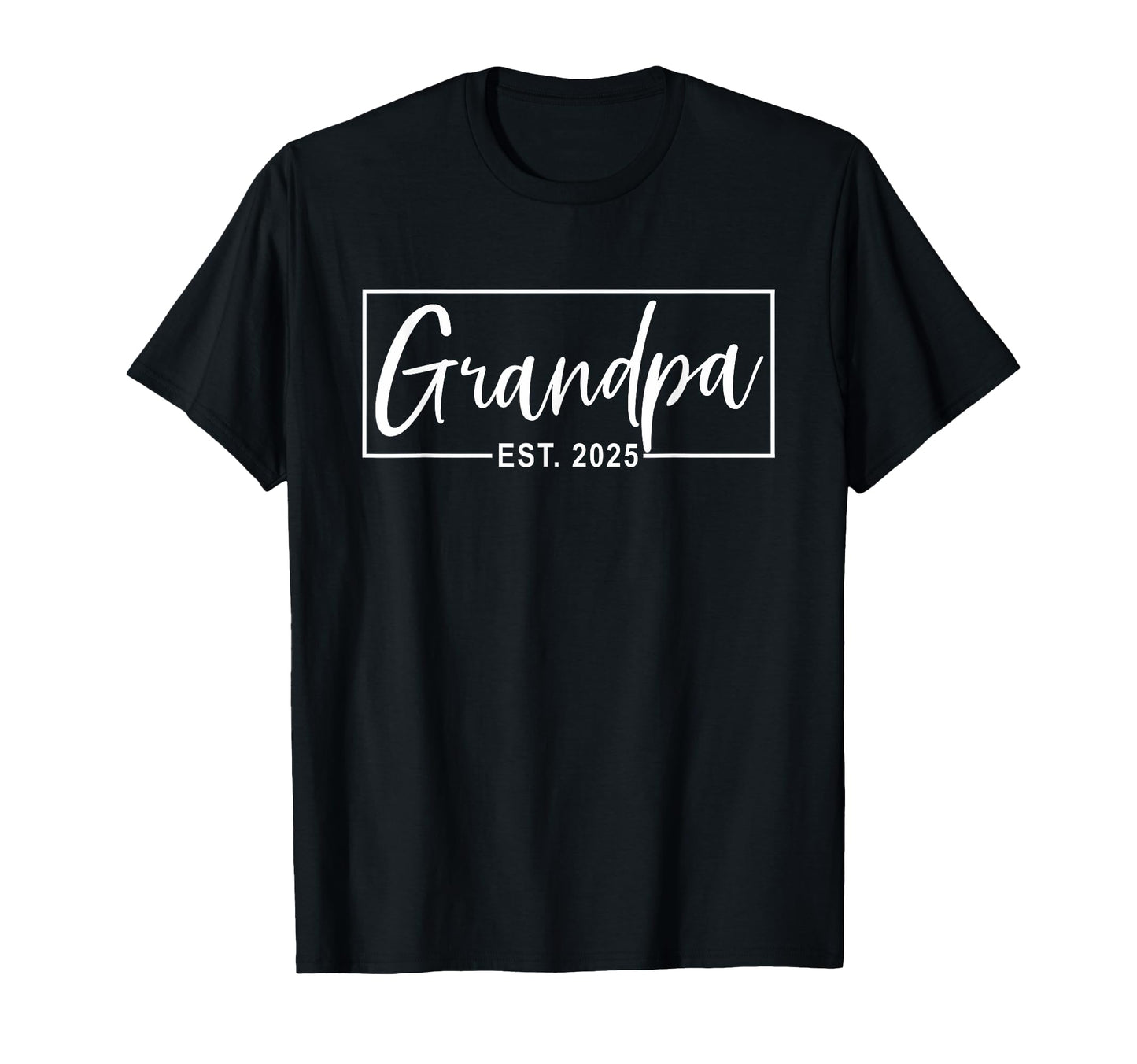 Grandpa Est 2025 New Grandpa To Be T-Shirt - Novelty Apparel Men Women - T-Shirt, Sweatshirt, Hoodie