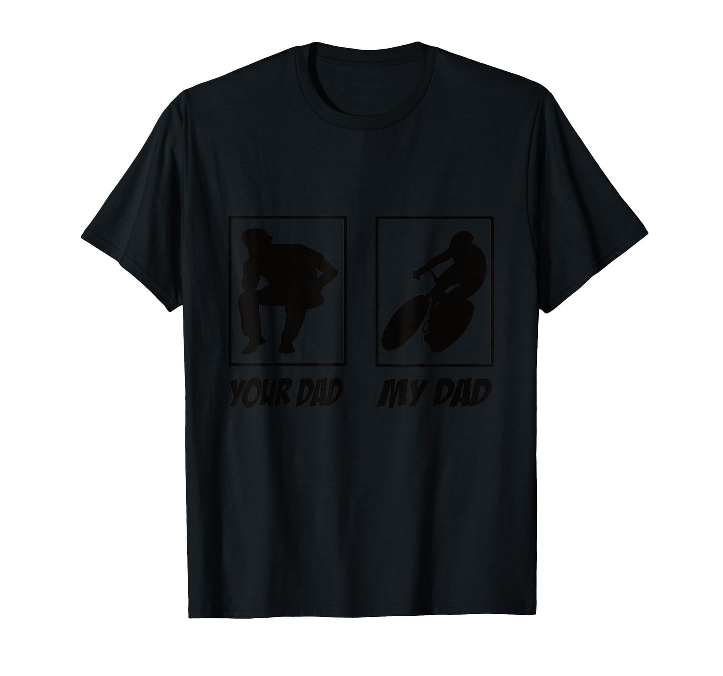 Your Dad My Dad Road Bike Bicycle T-Shirt - Aesthetic Graphic for Adults - T-Shirt, Sweatshirt, Hoodie