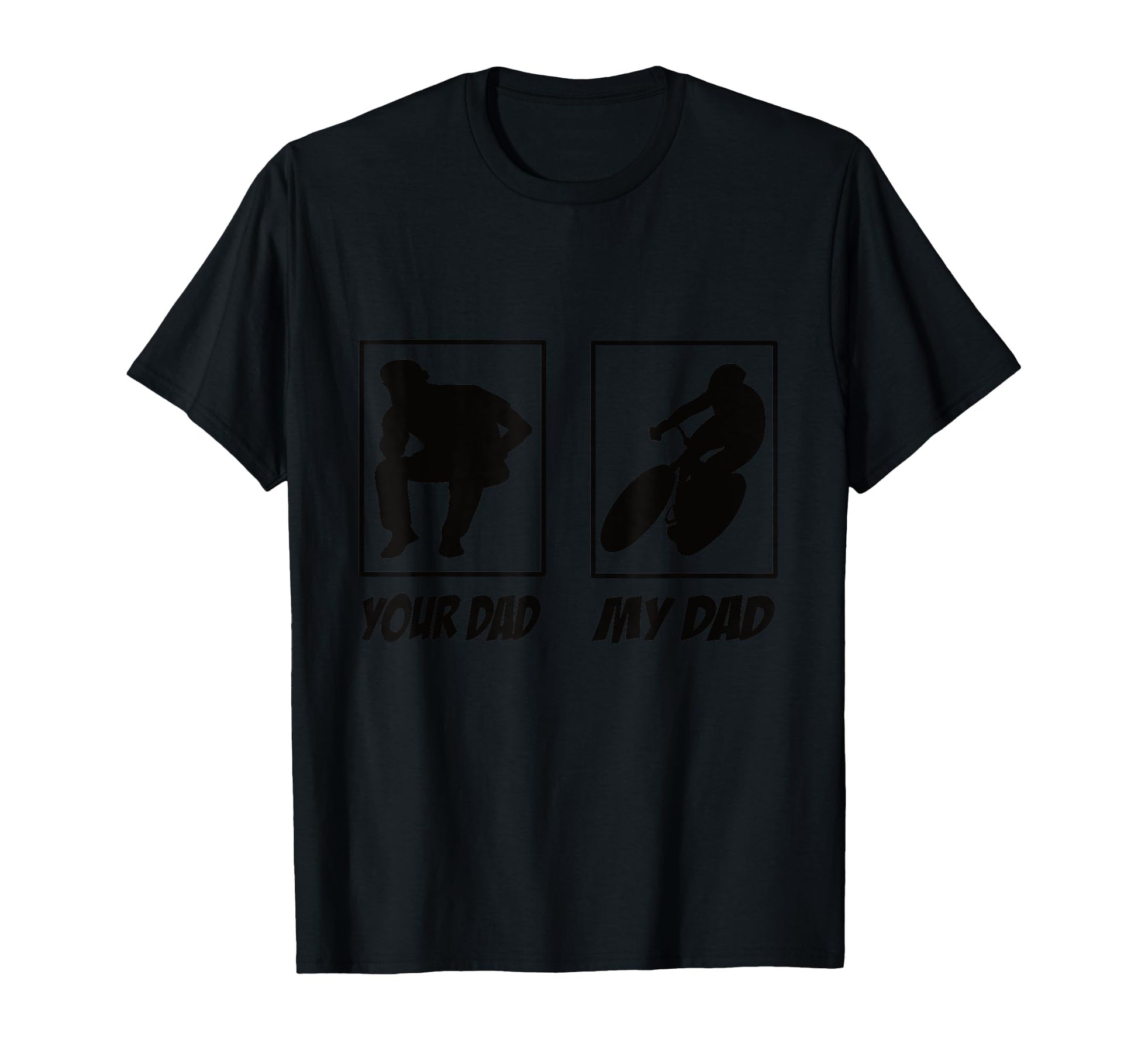 Your Dad My Dad Road Bike Bicycle T-Shirt - Aesthetic Graphic for Adults - T-Shirt, Sweatshirt, Hoodie
