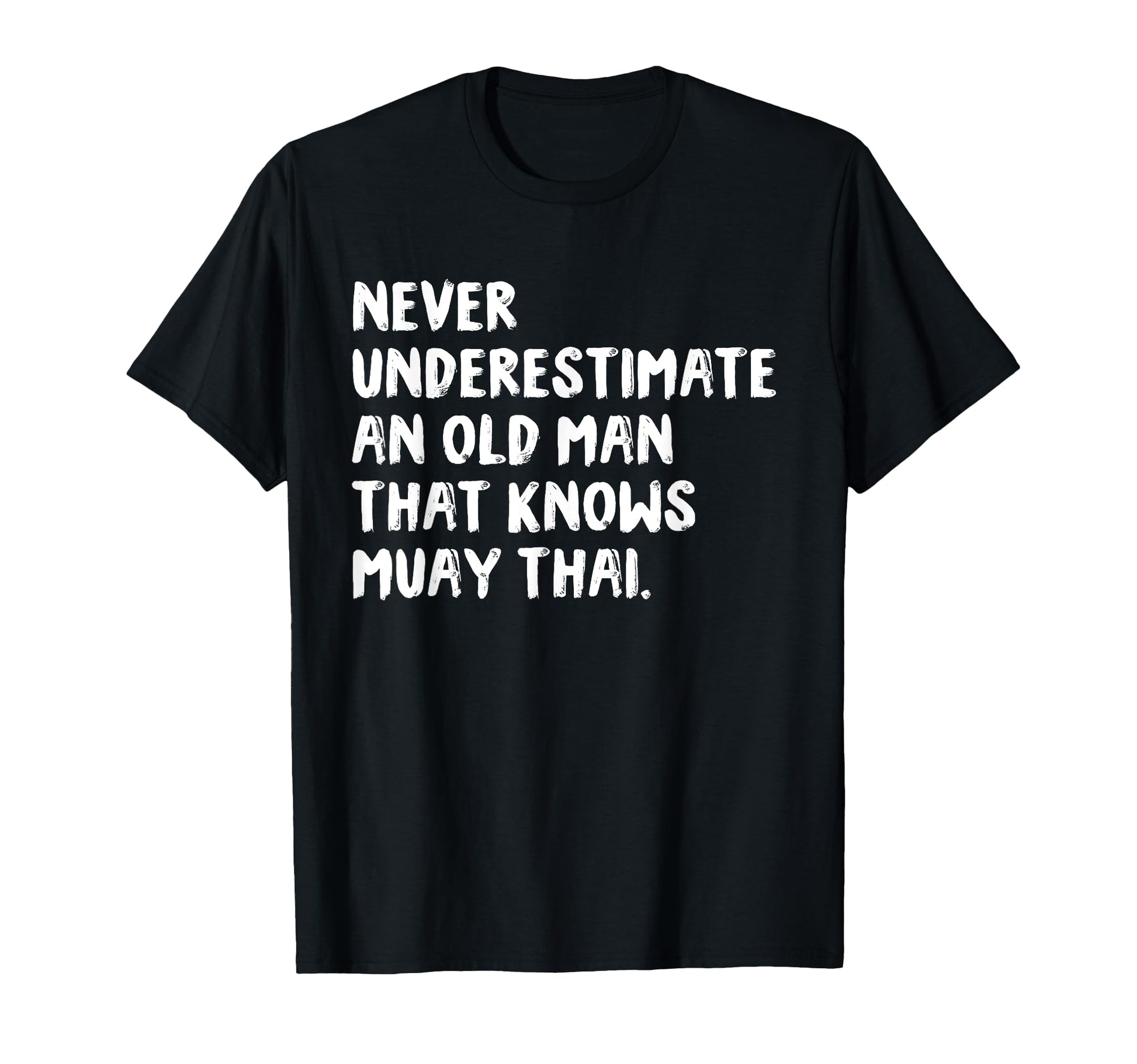 Never Underestimate Old That Knows Muay T-Shirt - Aesthetic Graphic Unisex - T-Shirt, Sweatshirt, Hoodie