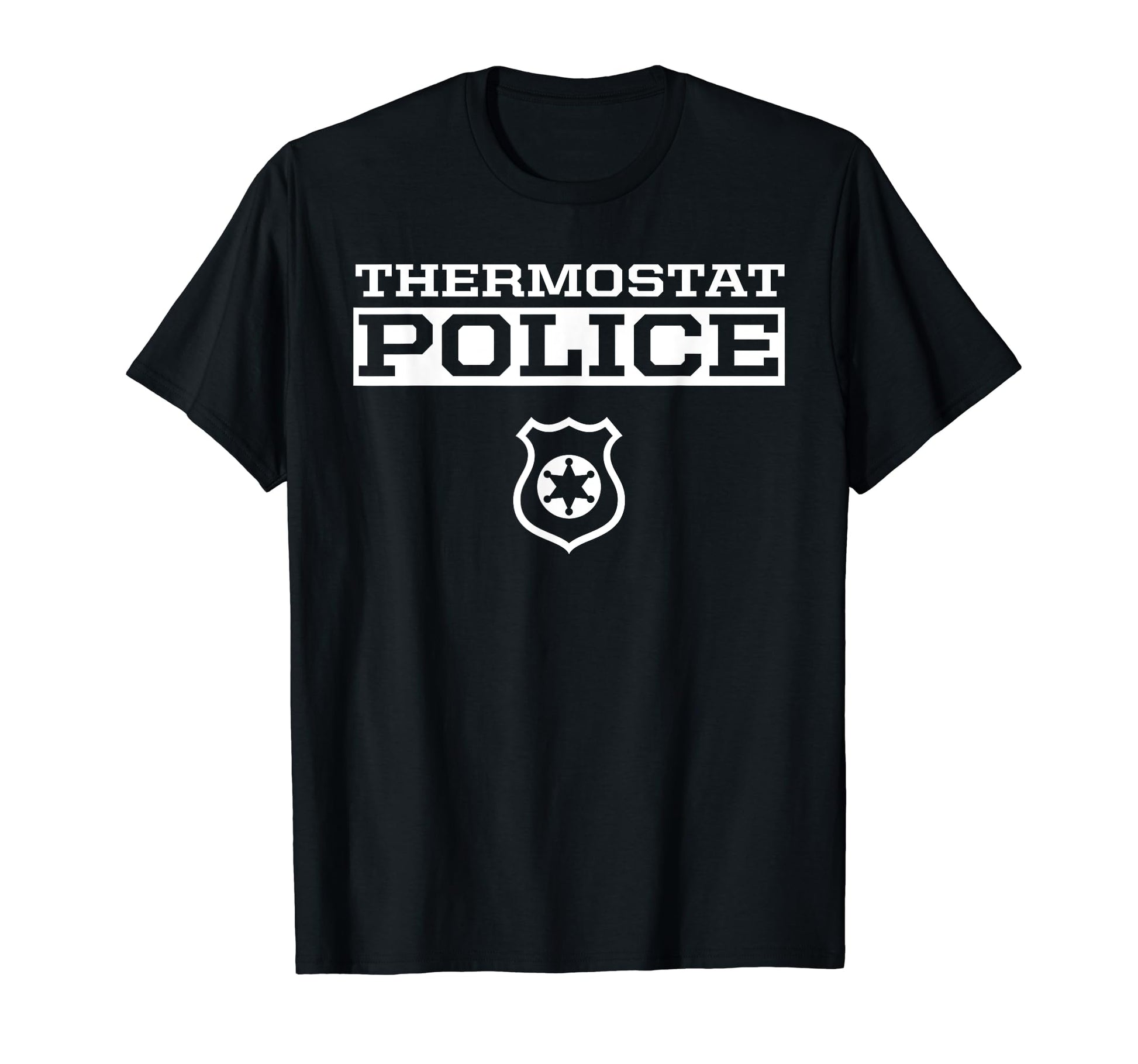 Thermostat Police Dad Mom Parents Gag T-Shirt - Novelty Apparel for Adults - T-Shirt, Sweatshirt, Hoodie