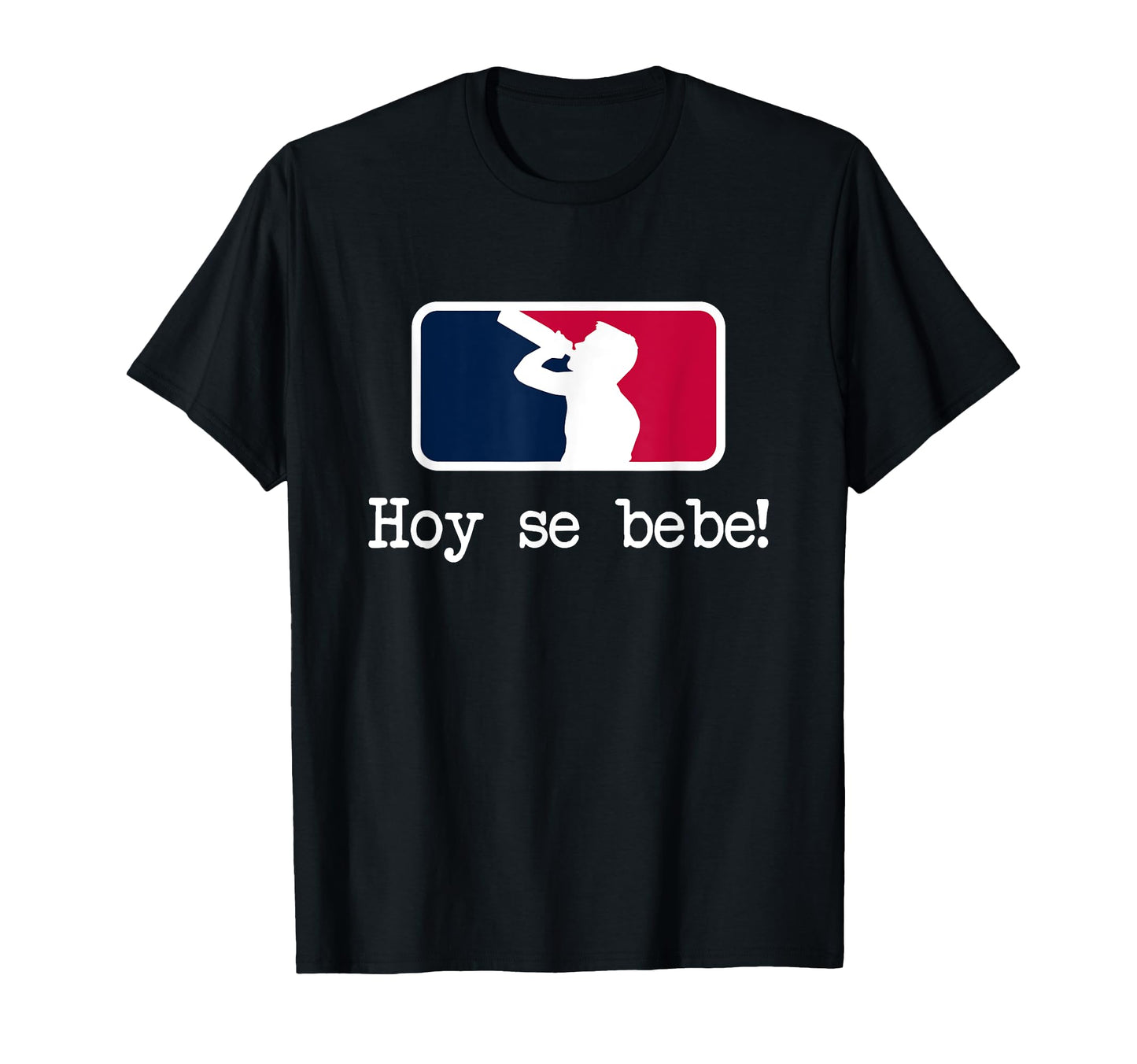 Hoy Se Bebe Latino Spanish Funny T-Shirt - Graphic Print for Adults - T-Shirt, Sweatshirt, Hoodie
