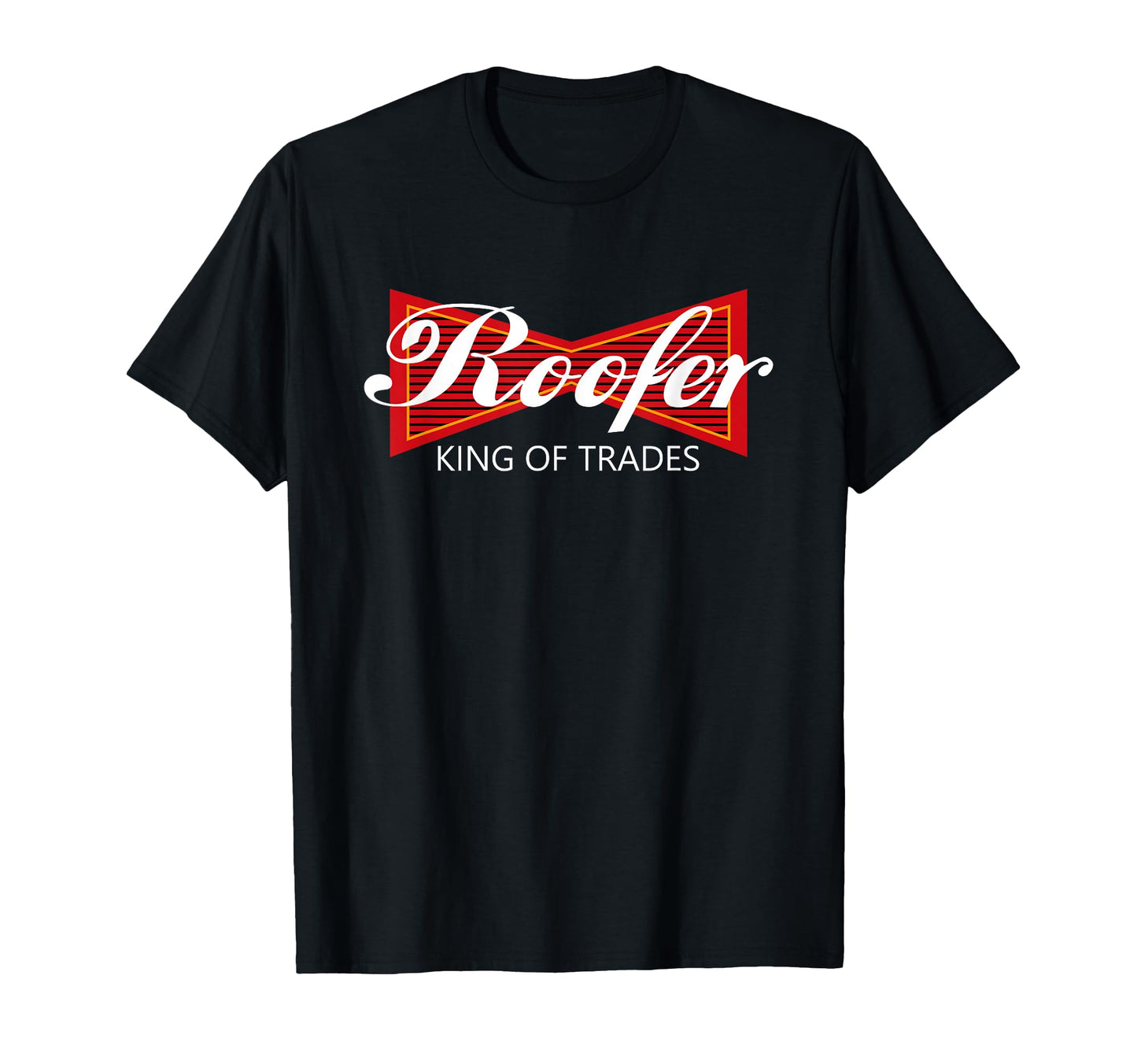 Roofer King Trades Funny Roofing T-Shirt - Casual Everyday Wear for Adults - T-Shirt, Sweatshirt, Hoodie