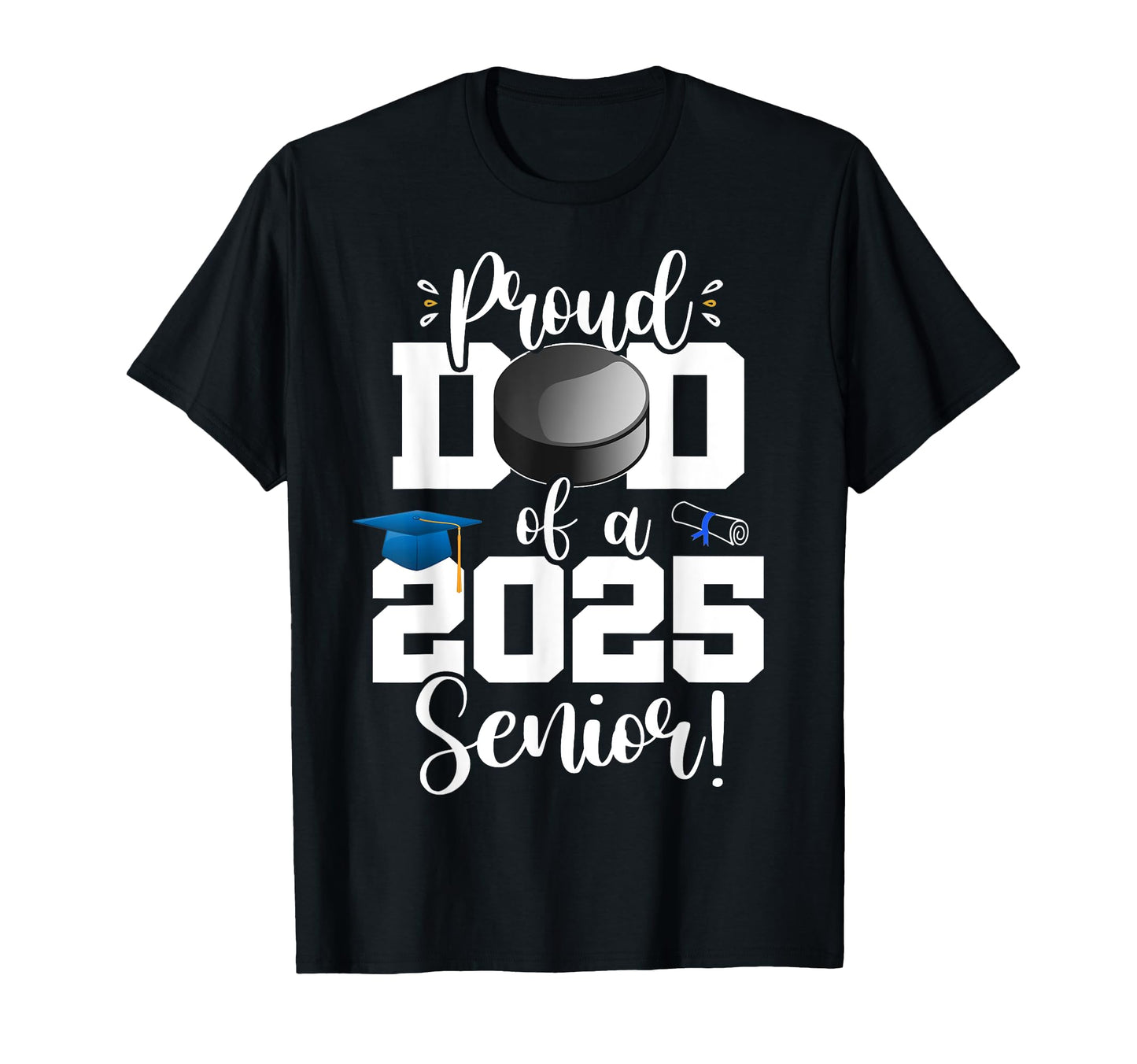 Proud Dad Class 2025 Senior Ice T-Shirt - Novelty Apparel for Adults - T-Shirt, Sweatshirt, Hoodie