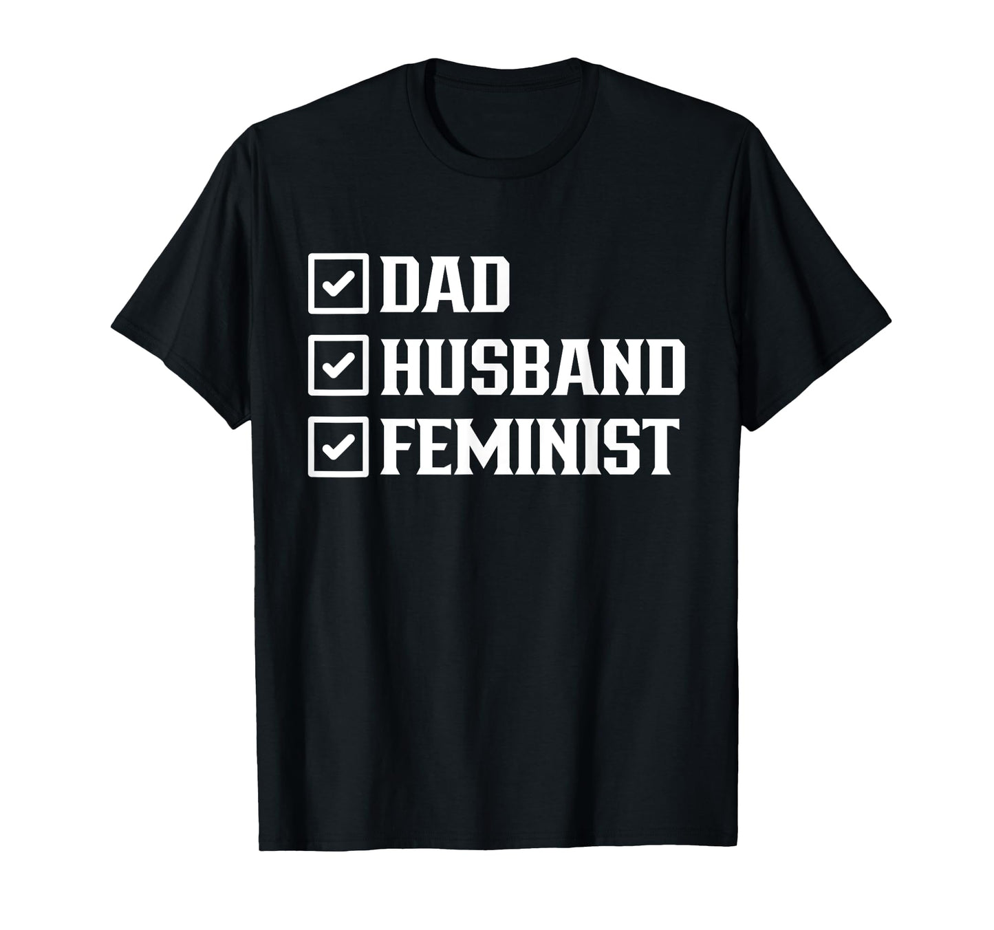 Dad Husband Feminist Male Feminist T-Shirt - Streetwear Style Men Women - T-Shirt, Sweatshirt, Hoodie