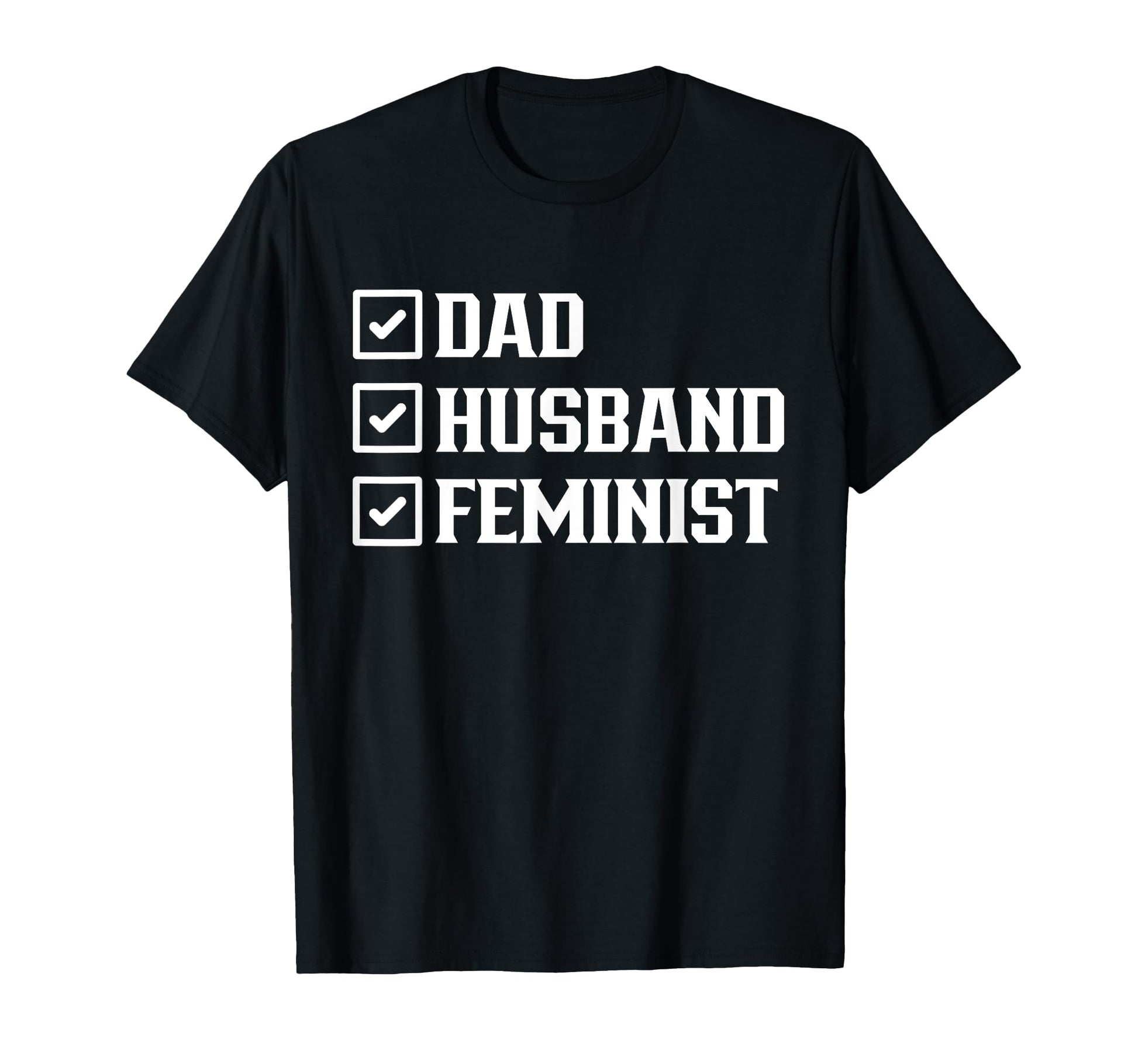 Dad Husband Feminist Male Feminist T-Shirt - Streetwear Style Men Women - T-Shirt, Sweatshirt, Hoodie