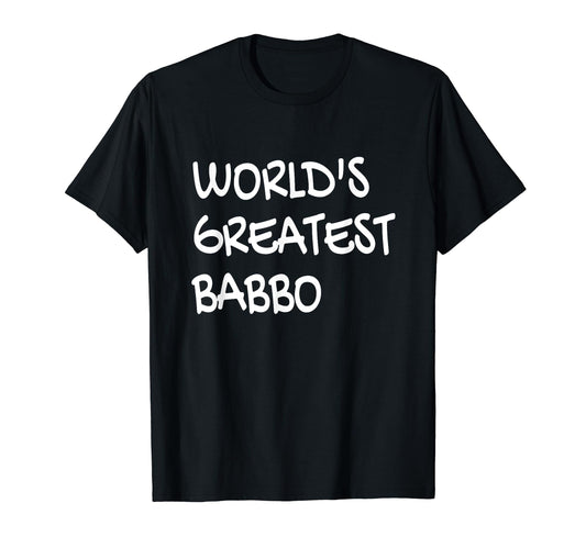 Babbo Italian Father Italian Dad T-Shirt - Fun Novelty Design Unisex - T-Shirt, Sweatshirt, Hoodie