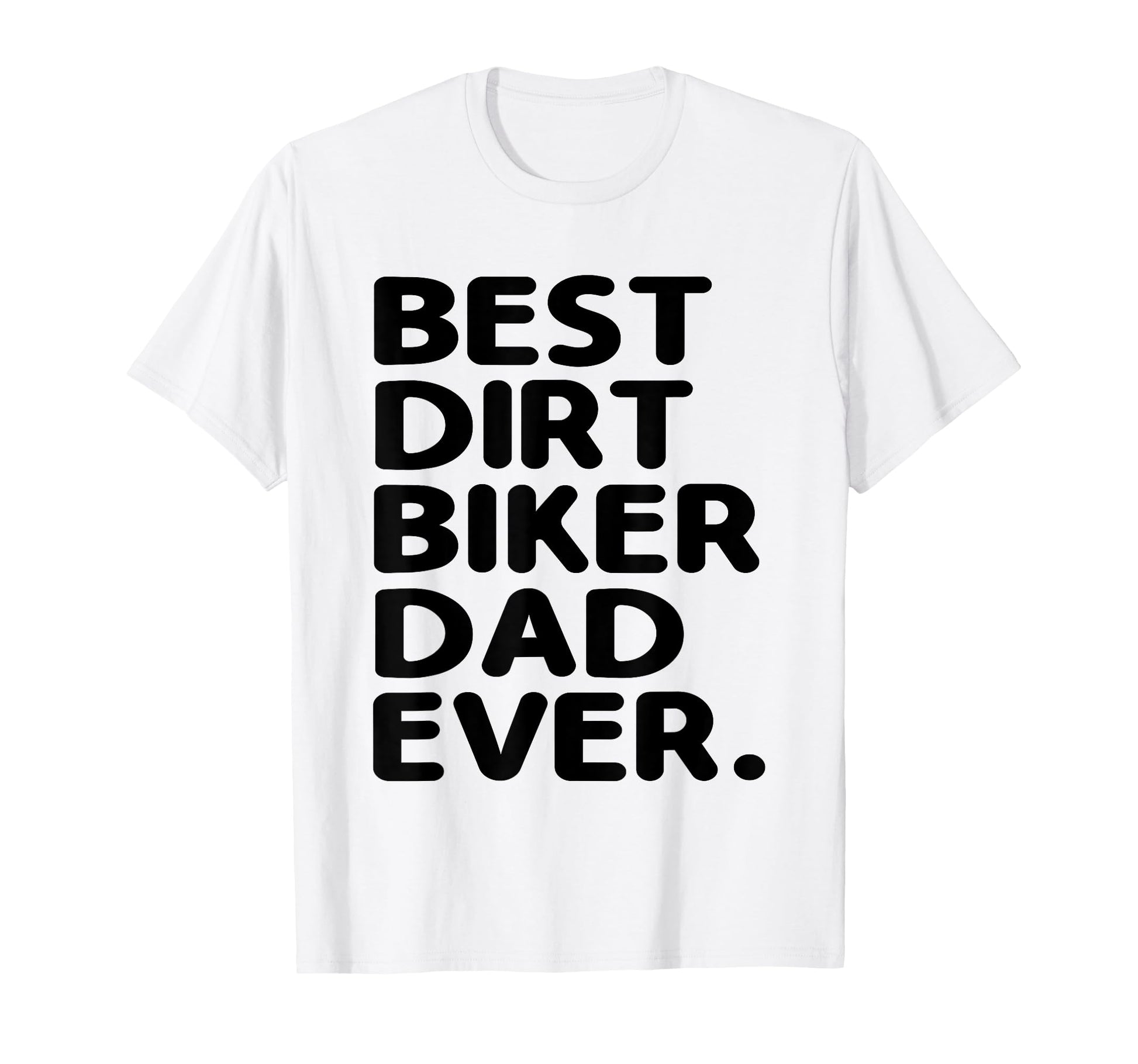 Best Dirt Biker Dad Ever Motocross T-Shirt - Fun Novelty Design for Adults - T-Shirt, Sweatshirt, Hoodie