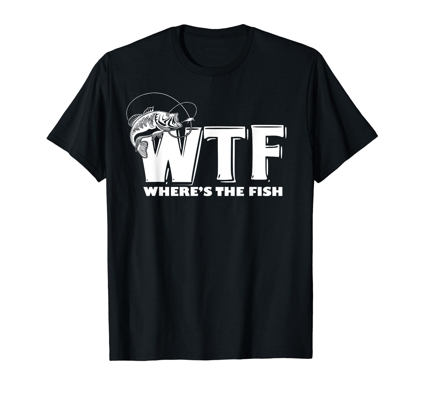 Wtf Wheres Fish Funny Fishing Gift T-Shirt - Fun Novelty Design Unisex - T-Shirt, Sweatshirt, Hoodie