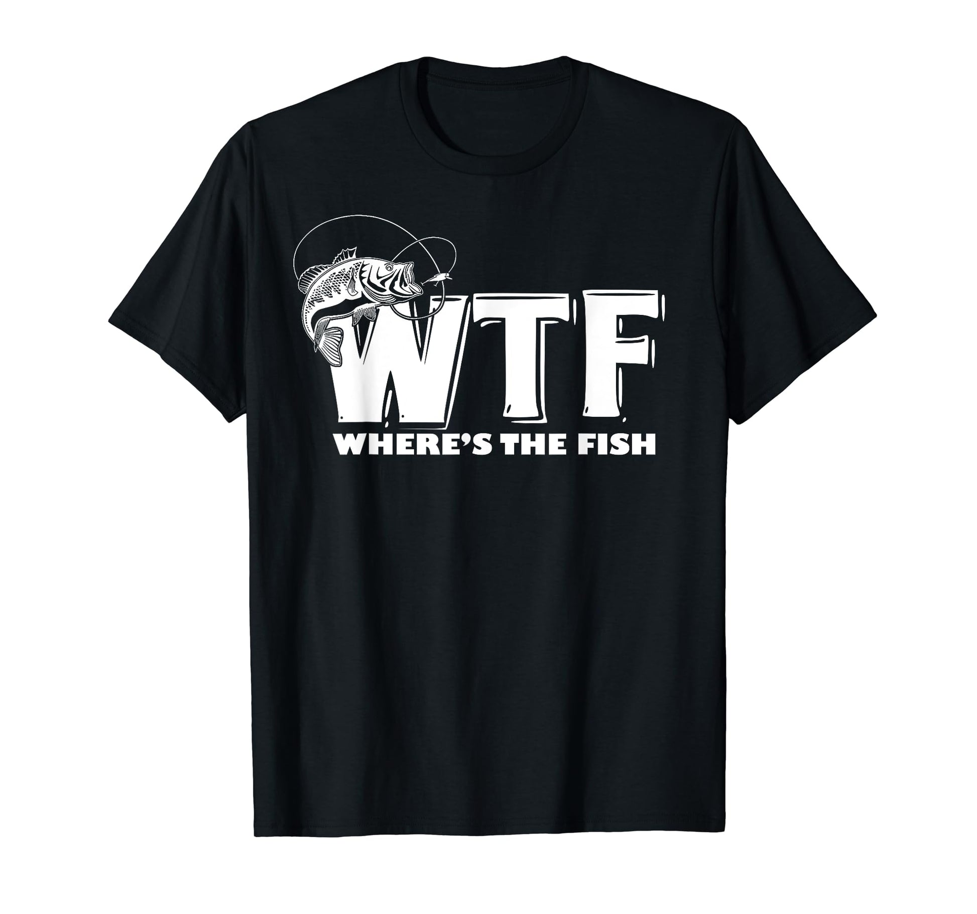 Wtf Wheres Fish Funny Fishing Gift T-Shirt - Fun Novelty Design Unisex - T-Shirt, Sweatshirt, Hoodie