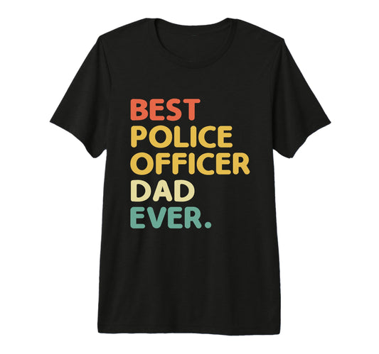 Best Police Officer Dad Ever Cop T-Shirt - Minimalist Print Men Women - T-Shirt, Sweatshirt, Hoodie