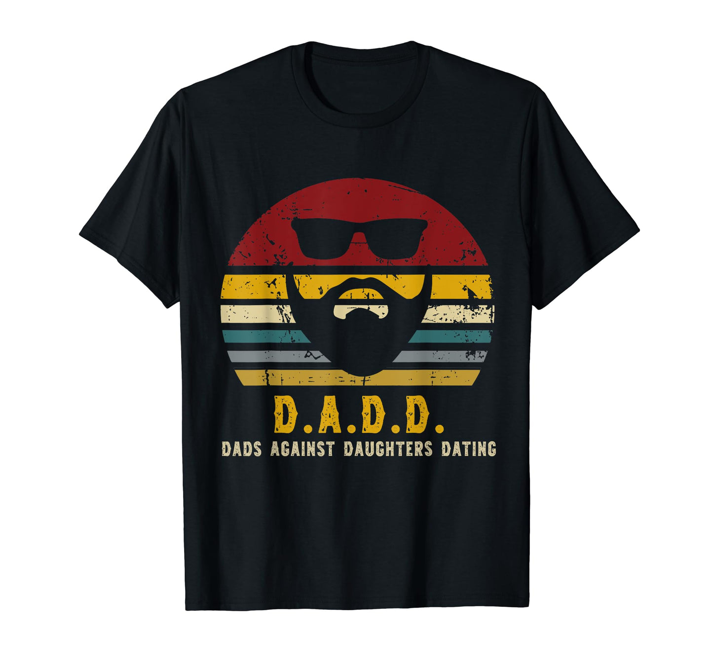D D D Dads Against Daughters Dating T-Shirt - Unique Graphic for Adults - T-Shirt, Sweatshirt, Hoodie