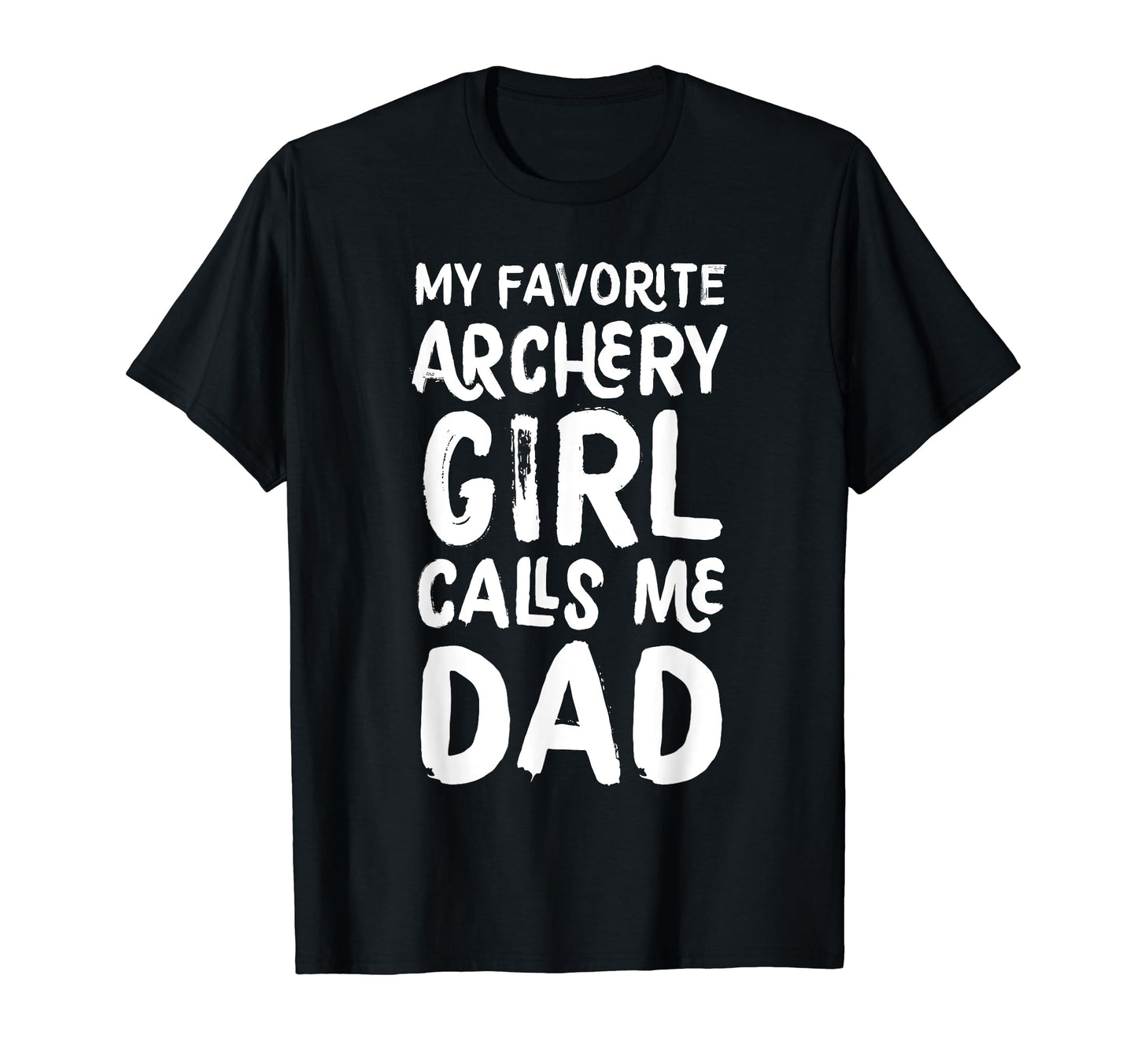 My Favorite Archery Calls Me Dad Funny T-Shirt - Custom Art Print Unisex - T-Shirt, Sweatshirt, Hoodie