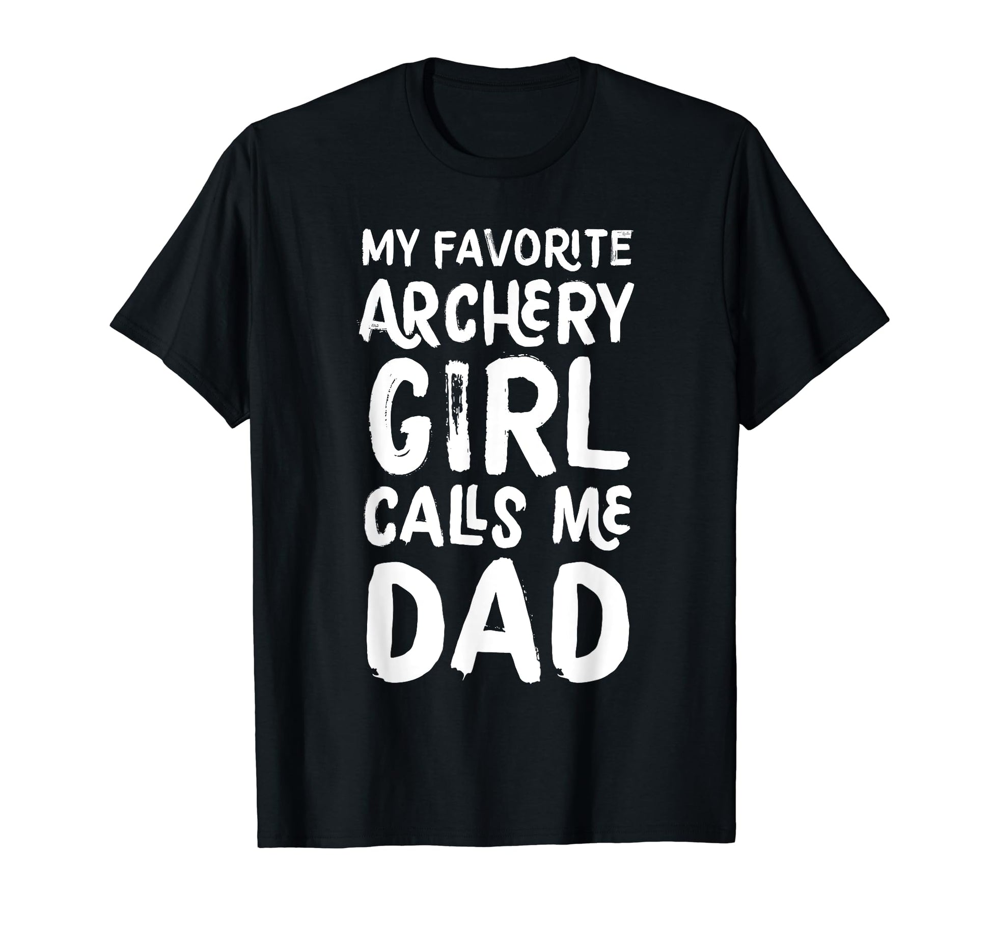 My Favorite Archery Calls Me Dad Funny T-Shirt - Custom Art Print Unisex - T-Shirt, Sweatshirt, Hoodie