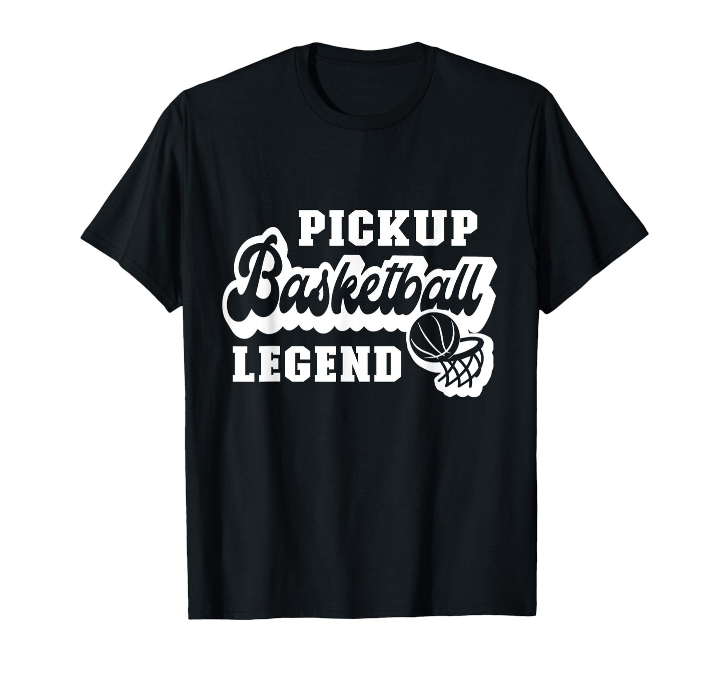 Pickup Basketball Legend Funny Hoop T-Shirt - Unique Graphic for Adults - T-Shirt, Sweatshirt, Hoodie