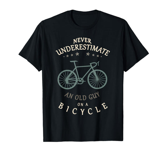 Bike Cycling Never Underestimate Old T-Shirt - Fun Novelty Design Unisex - T-Shirt, Sweatshirt, Hoodie