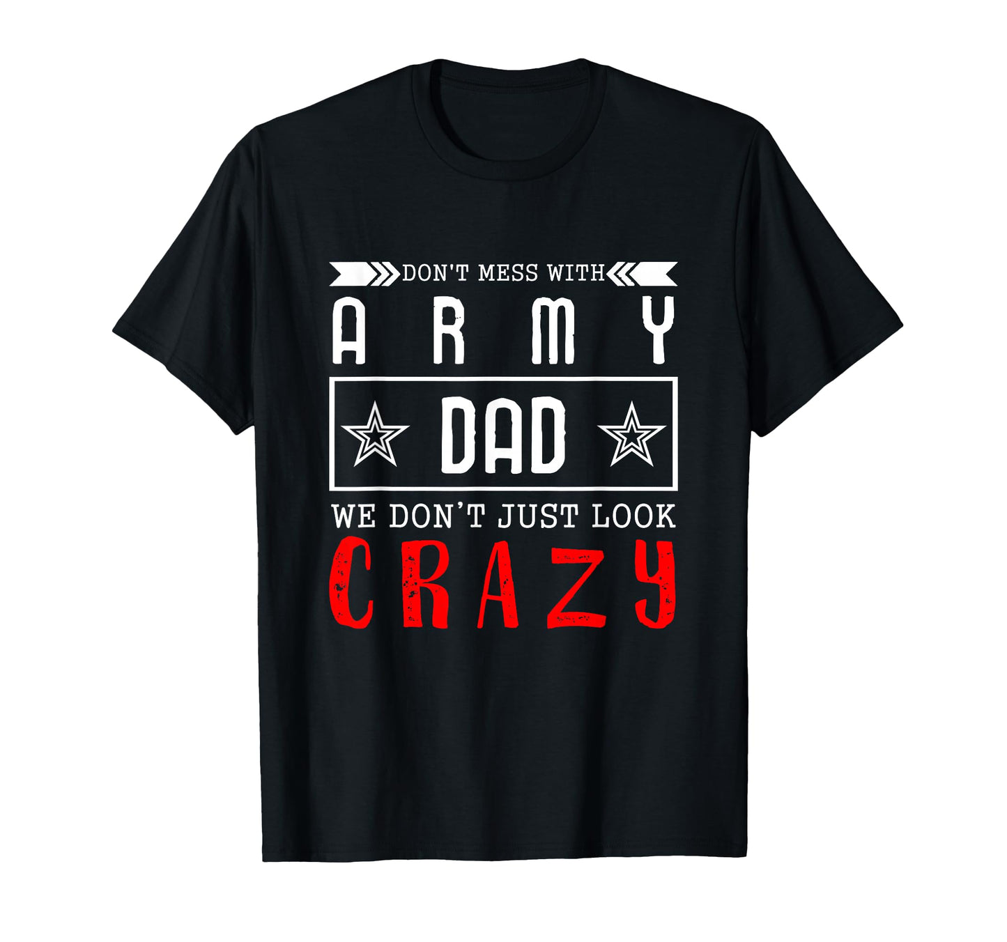 Army Dad Dont Mess Army Dad T-Shirt - Casual Everyday Wear Unisex - T-Shirt, Sweatshirt, Hoodie