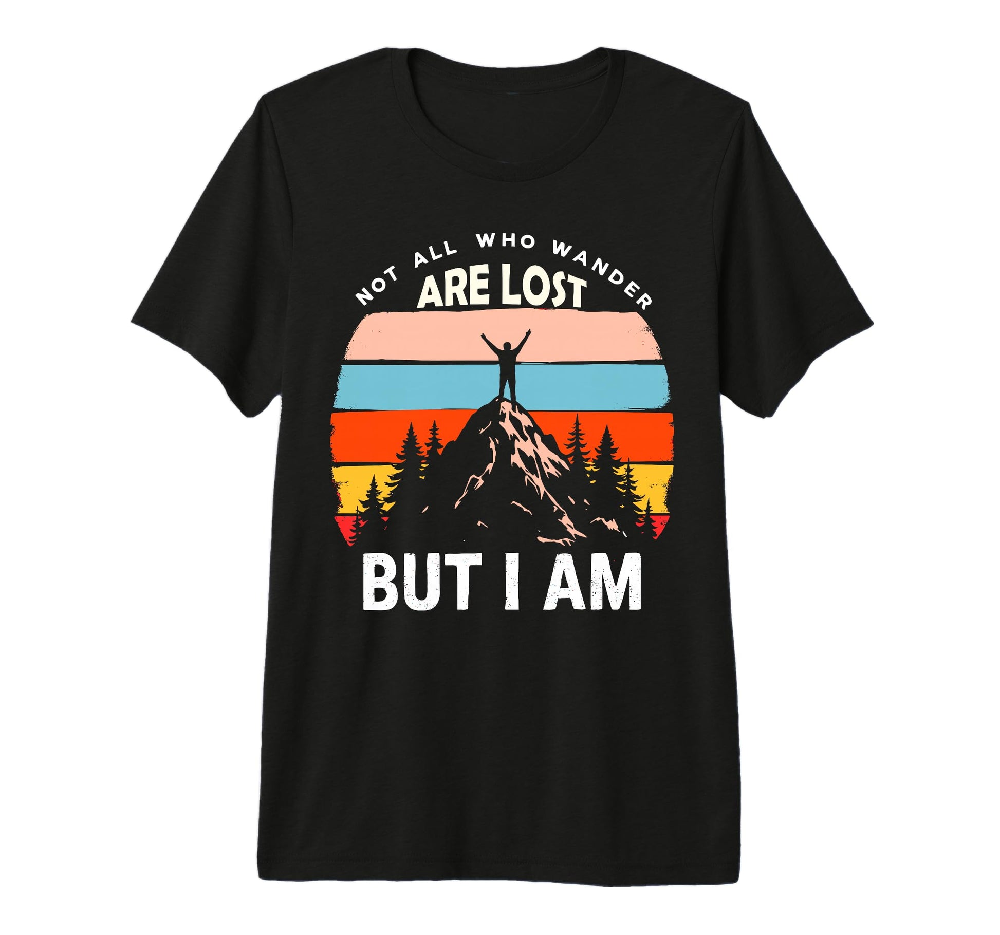 Not All Who Wander Lost But I Am Camping T-Shirt - Custom Art Print Unisex - T-Shirt, Sweatshirt, Hoodie