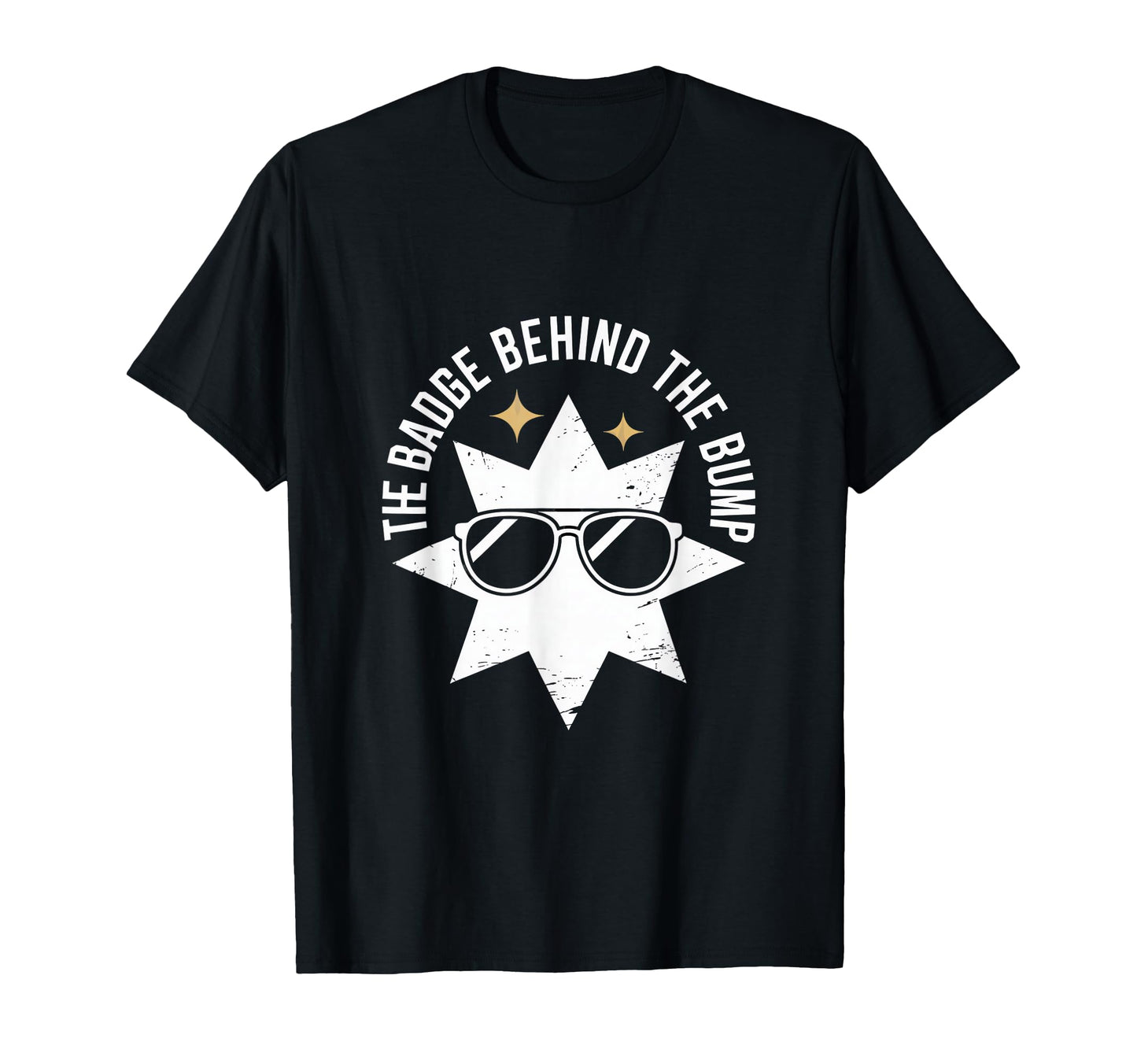 Badge Behind Bump Police Dad To Be T-Shirt - Graphic Print Men Women - T-Shirt, Sweatshirt, Hoodie