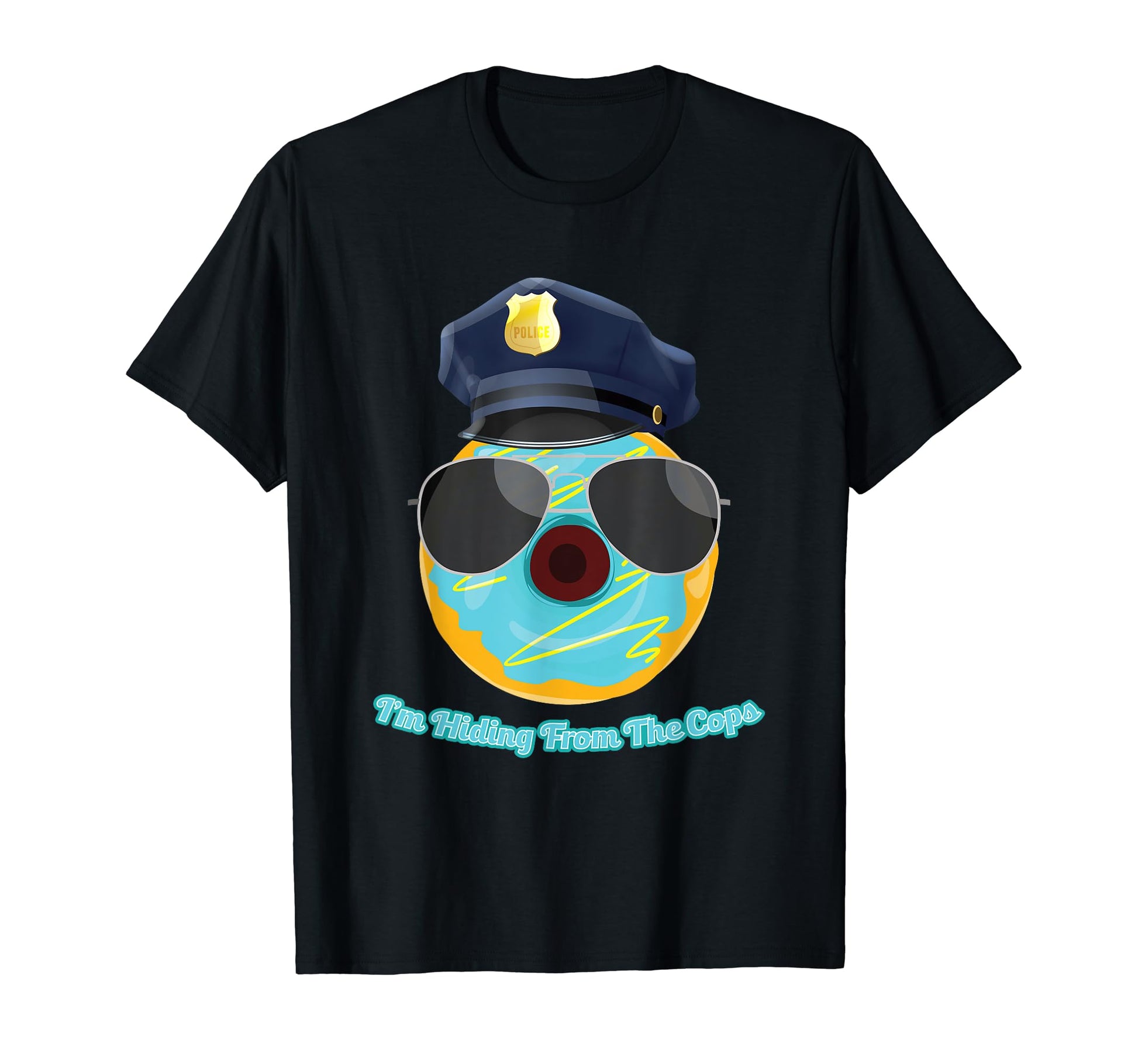 Im Hiding From Cops Funny Donut Police T-Shirt - Novelty Apparel Unisex - T-Shirt, Sweatshirt, Hoodie