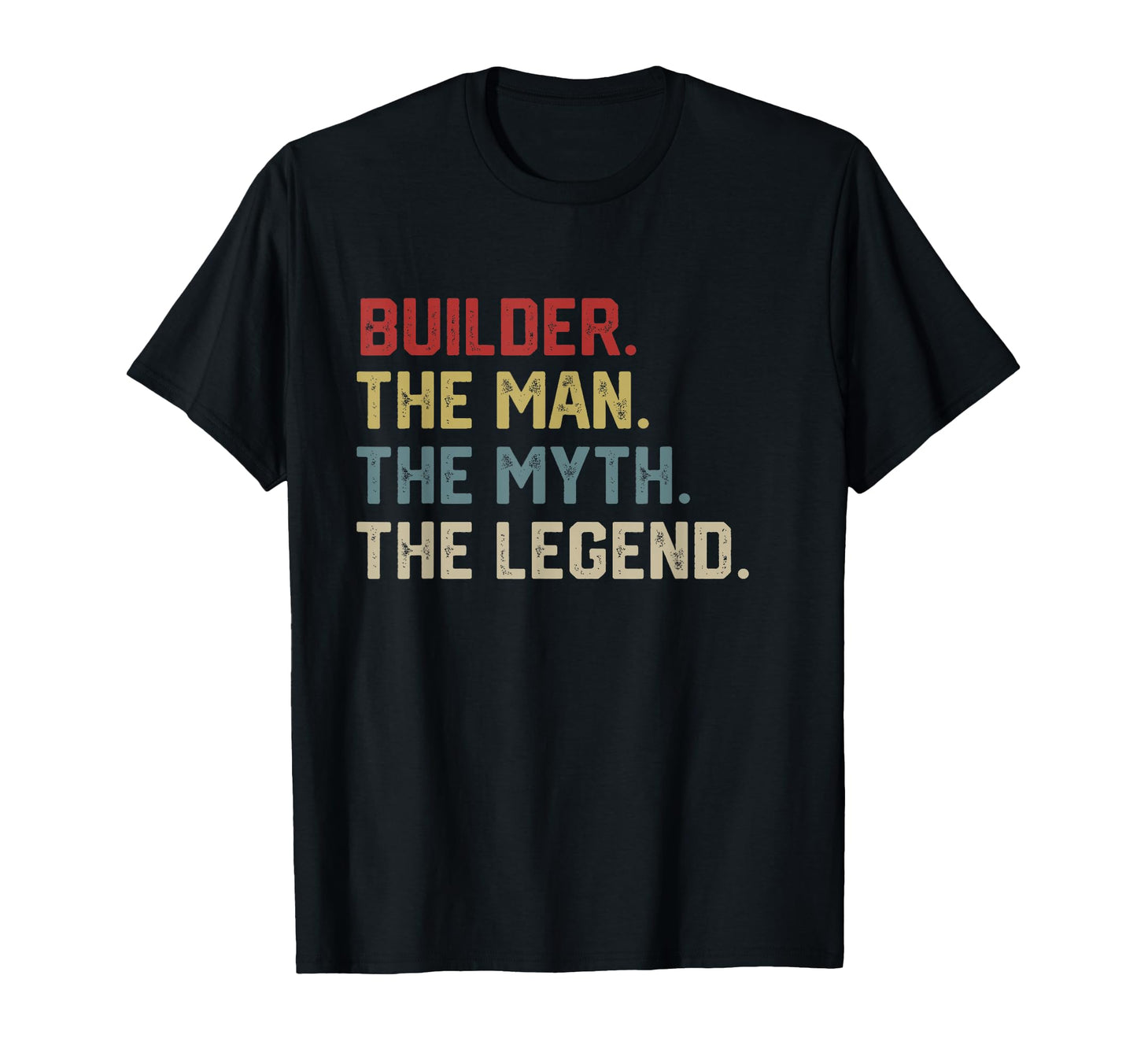 Builder Myth Legend Dad Hero T-Shirt - Trendy Graphic Men Women - T-Shirt, Sweatshirt, Hoodie