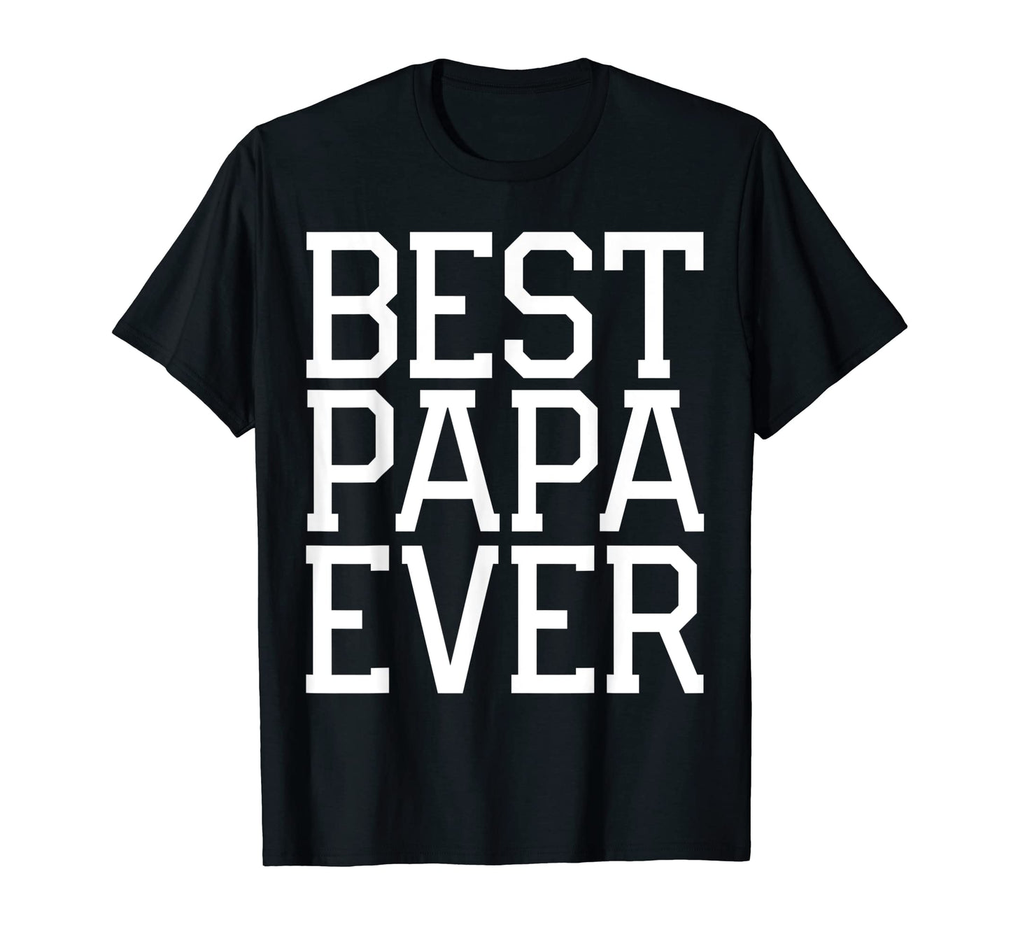 Mens Best Papa Ever Funny Fathers Day T-Shirt - Aesthetic Graphic Unisex - T-Shirt, Sweatshirt, Hoodie