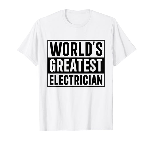 Best Electrician Dad Worlds Greatest T-Shirt - Trendy Graphic for Adults - T-Shirt, Sweatshirt, Hoodie