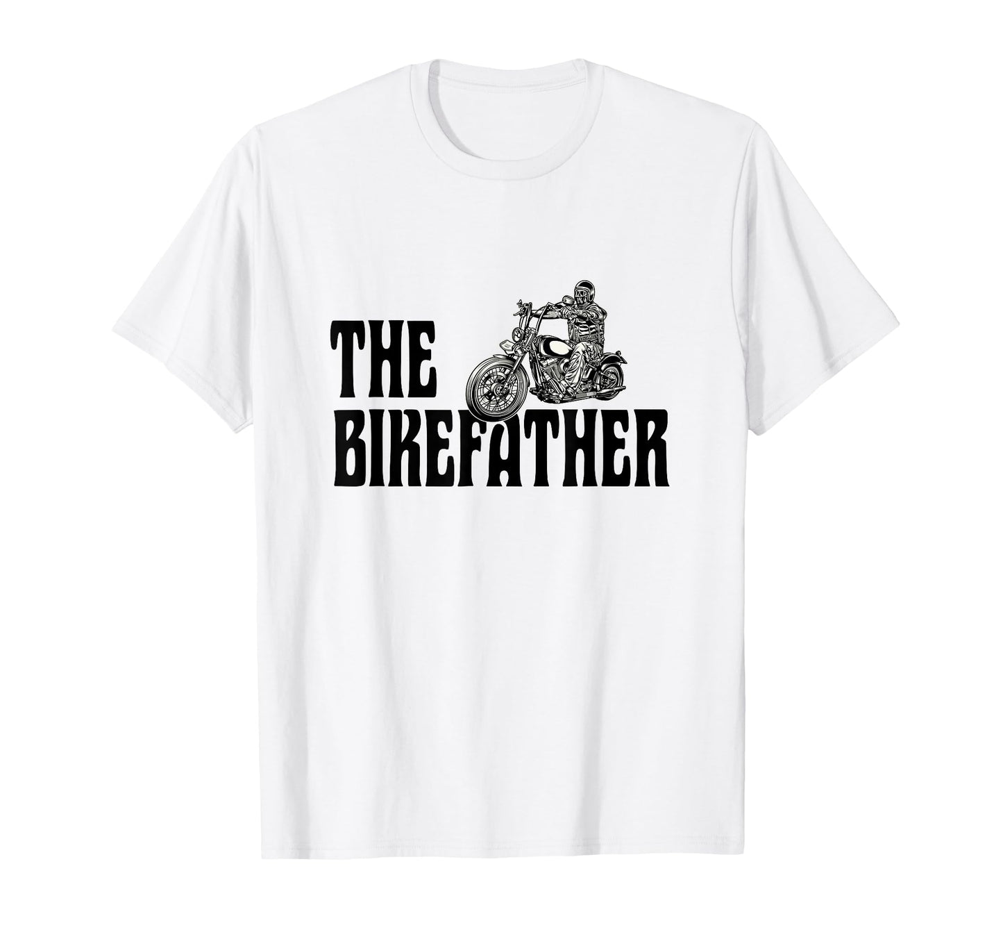 Biker Bikefather Biker Dad Funny T-Shirt - Unique Graphic for Adults - T-Shirt, Sweatshirt, Hoodie