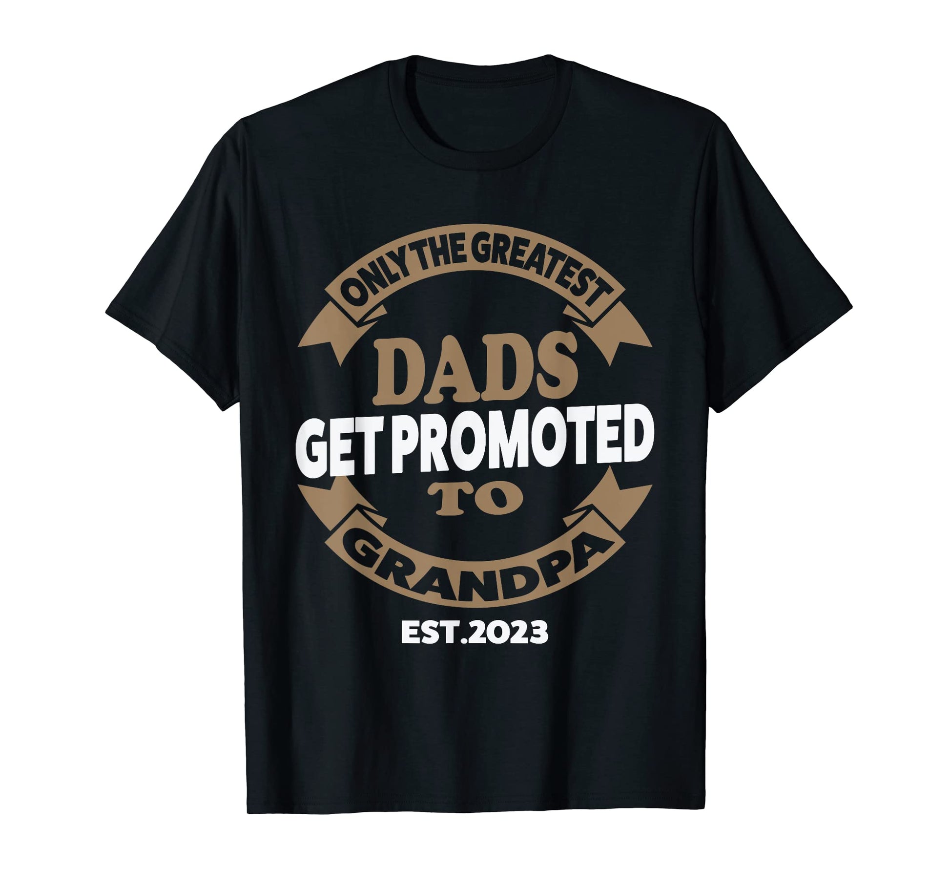 Mens Only Greatest Dads Get Promoted To T-Shirt - Streetwear Style Unisex - T-Shirt, Sweatshirt, Hoodie