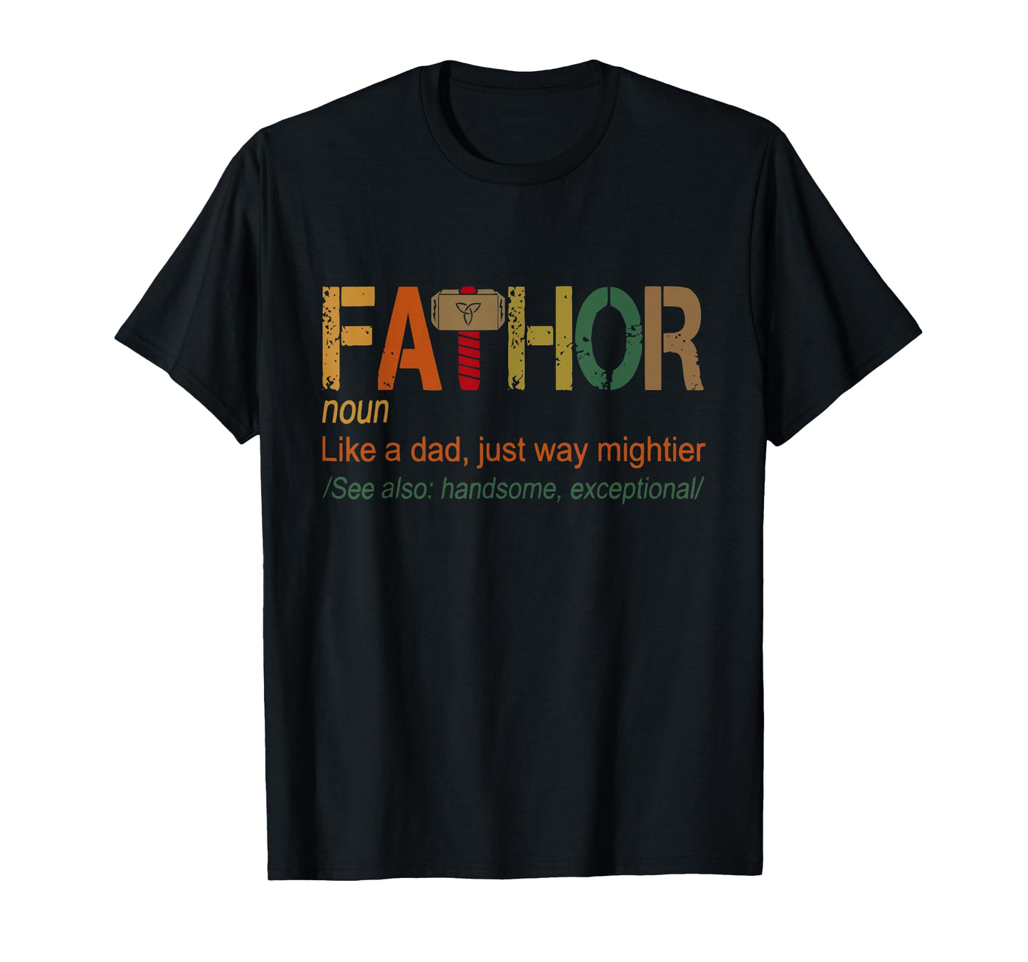 Fa Thor Like Dad Just Way Mightier Hero T-Shirt - Unique Graphic Unisex - T-Shirt, Sweatshirt, Hoodie