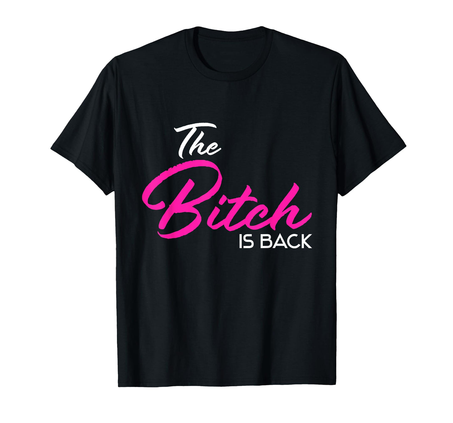 Vulgar Bitch Is Back Best Friend T-Shirt - Fun Novelty Design Men Women - T-Shirt, Sweatshirt, Hoodie