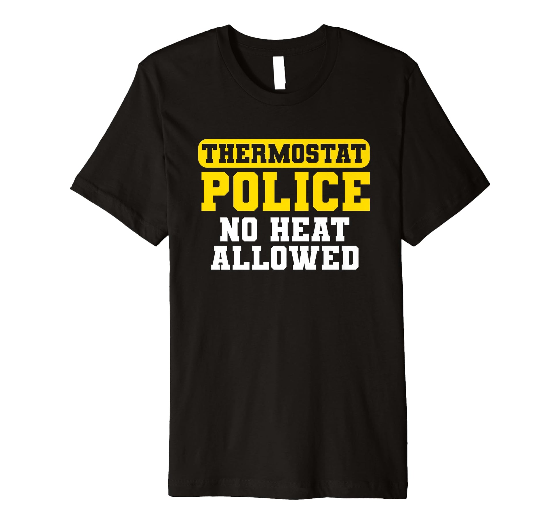 Thermostat Police Fathers Day T-Shirt - Casual Everyday Wear Men Women - T-Shirt, Sweatshirt, Hoodie