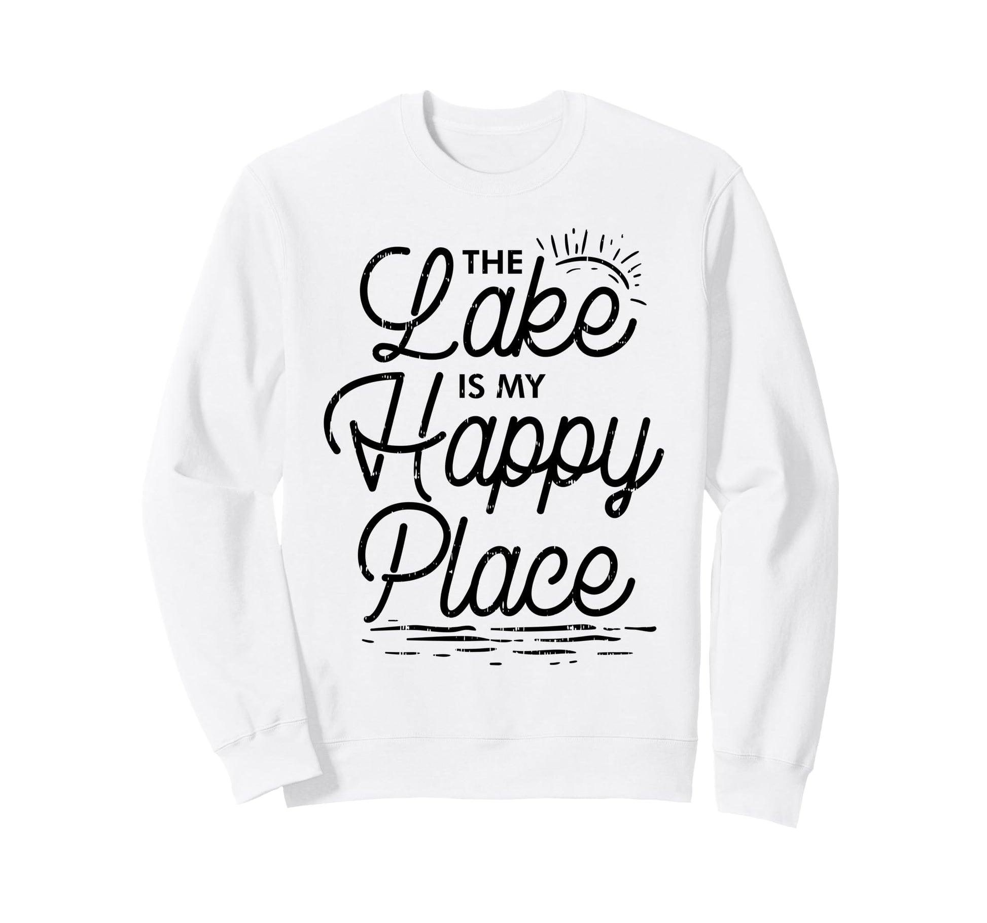Lake Is My Happy Place Funny Sweatshirt - Casual Everyday Wear Men Women - T-Shirt, Sweatshirt, Hoodie